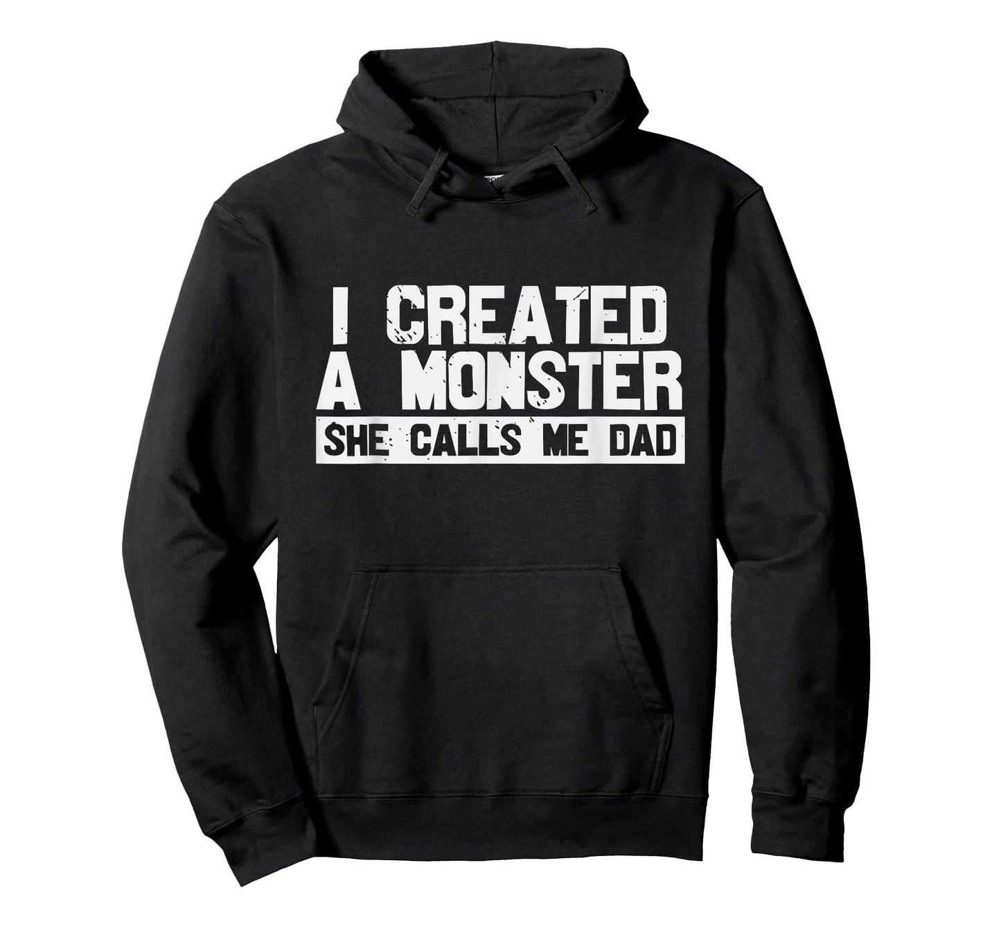 I Created A Monster She Calls Me Dad T-Shirt