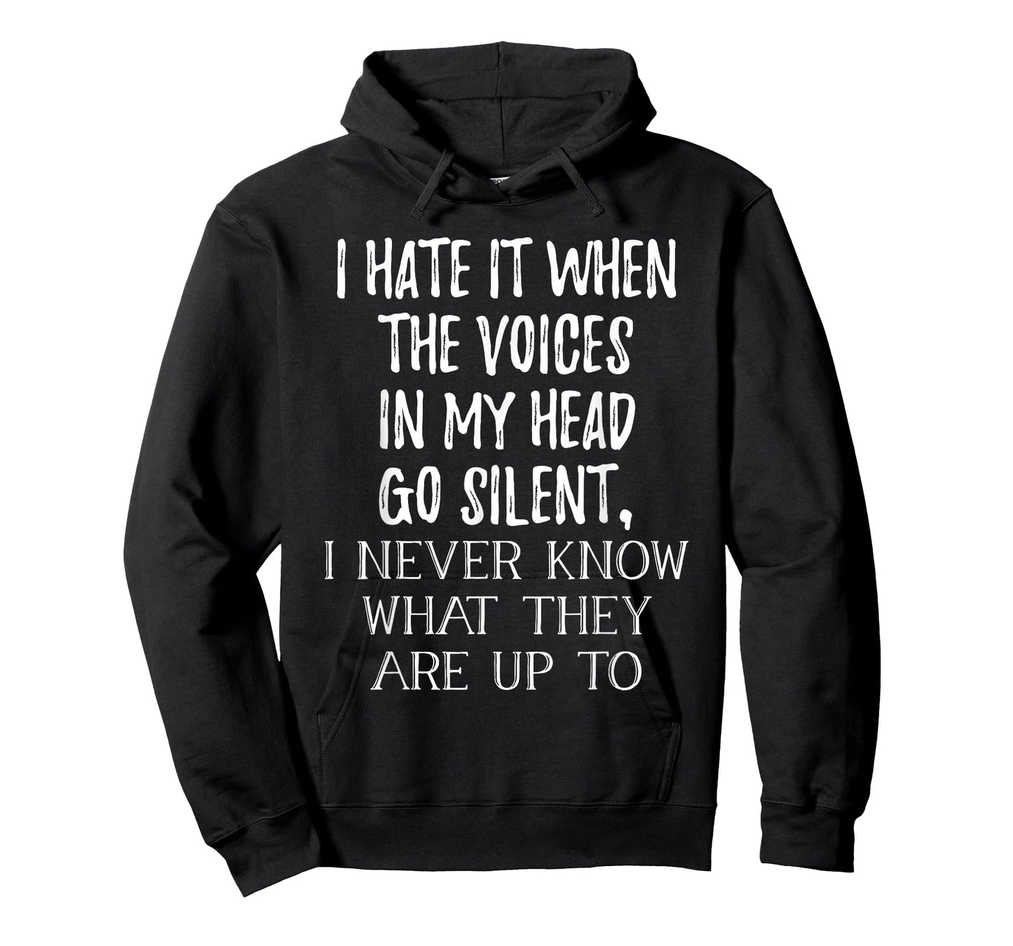 I Hate It When The Voices In My Head Go Silent T-Shirt