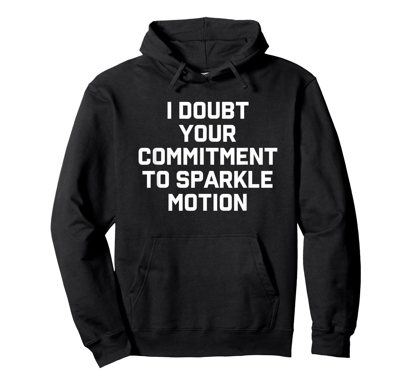 I Doubt Your Commitment To Sparkle Motion T-Shirt T-Shirt