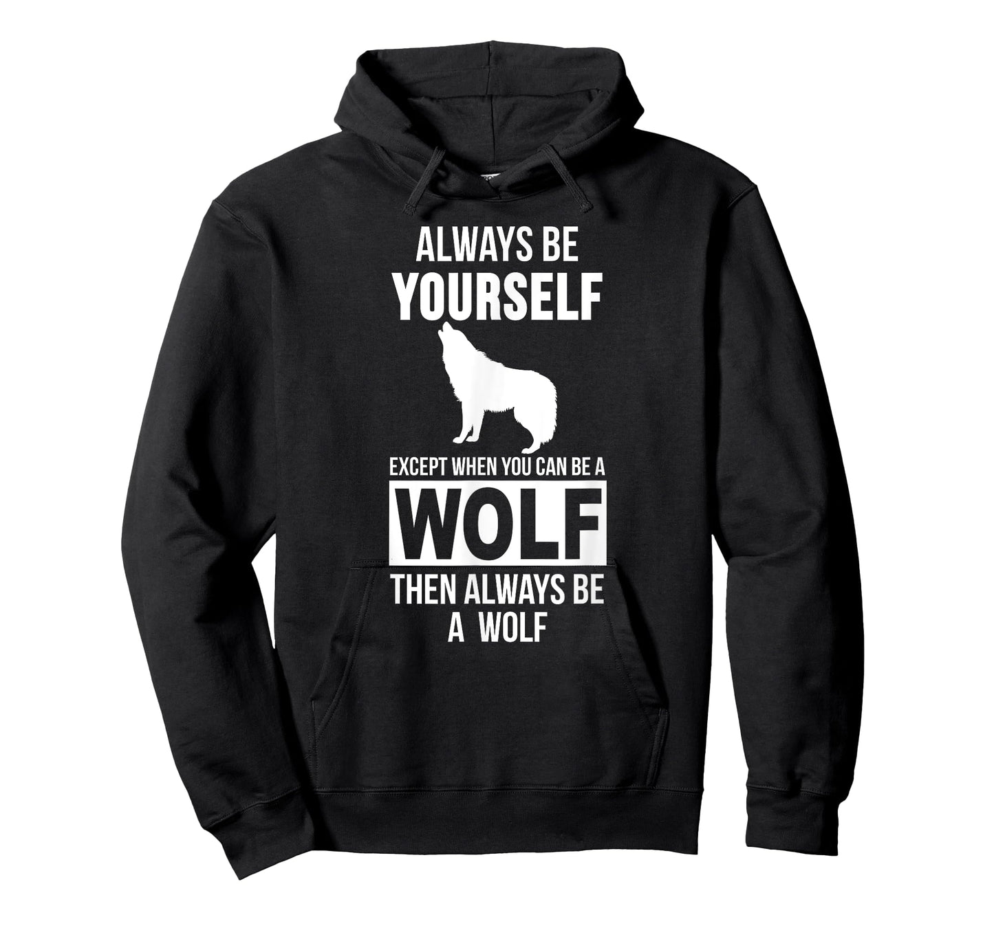 Always be yourself except when you can be a wolf t-shirt T-Shirt