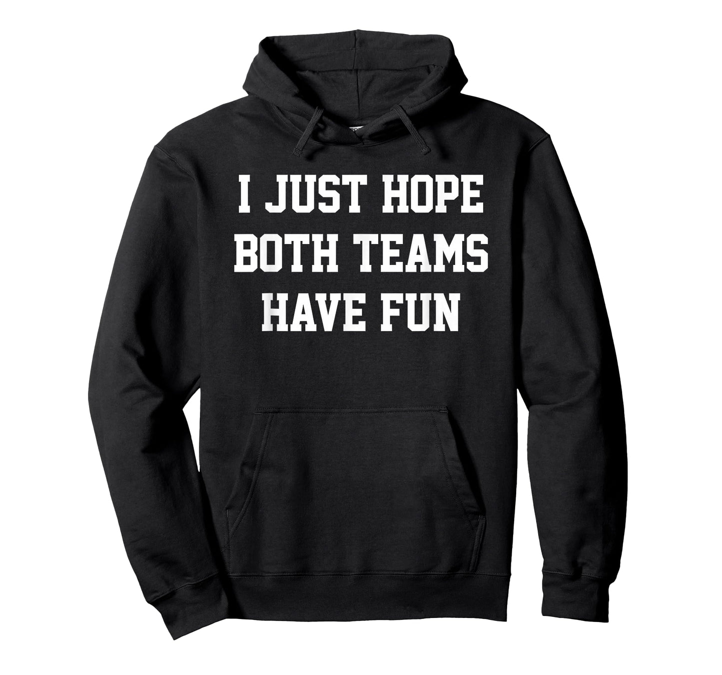 I Just Hope Both Teams Have Fun T-Shirt