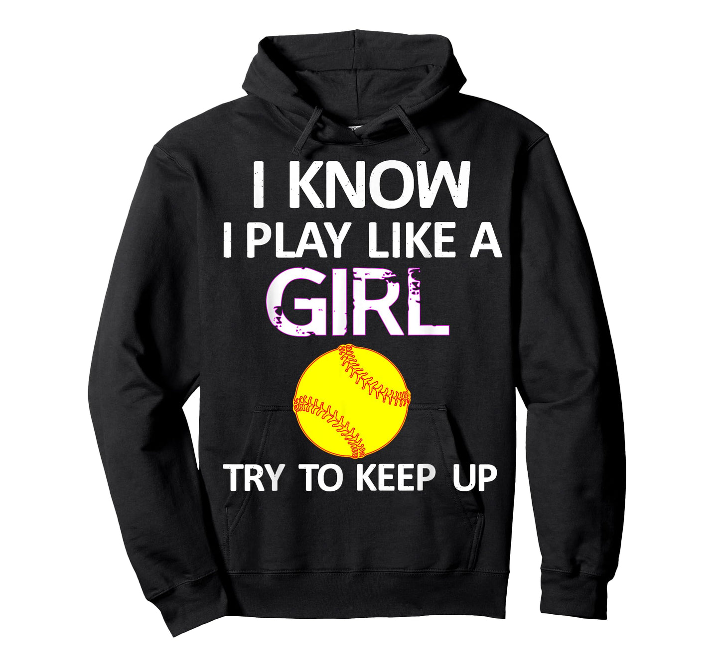 I Know I Play Like A Girl Try To Keep Up Softball T-Shirt