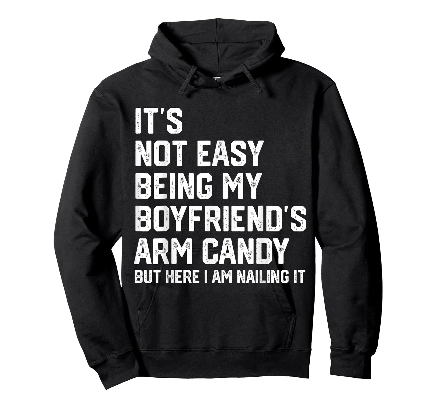 It's Not Easy Being My Boyfriend's ARM Candy But Here I Am T-Shirt