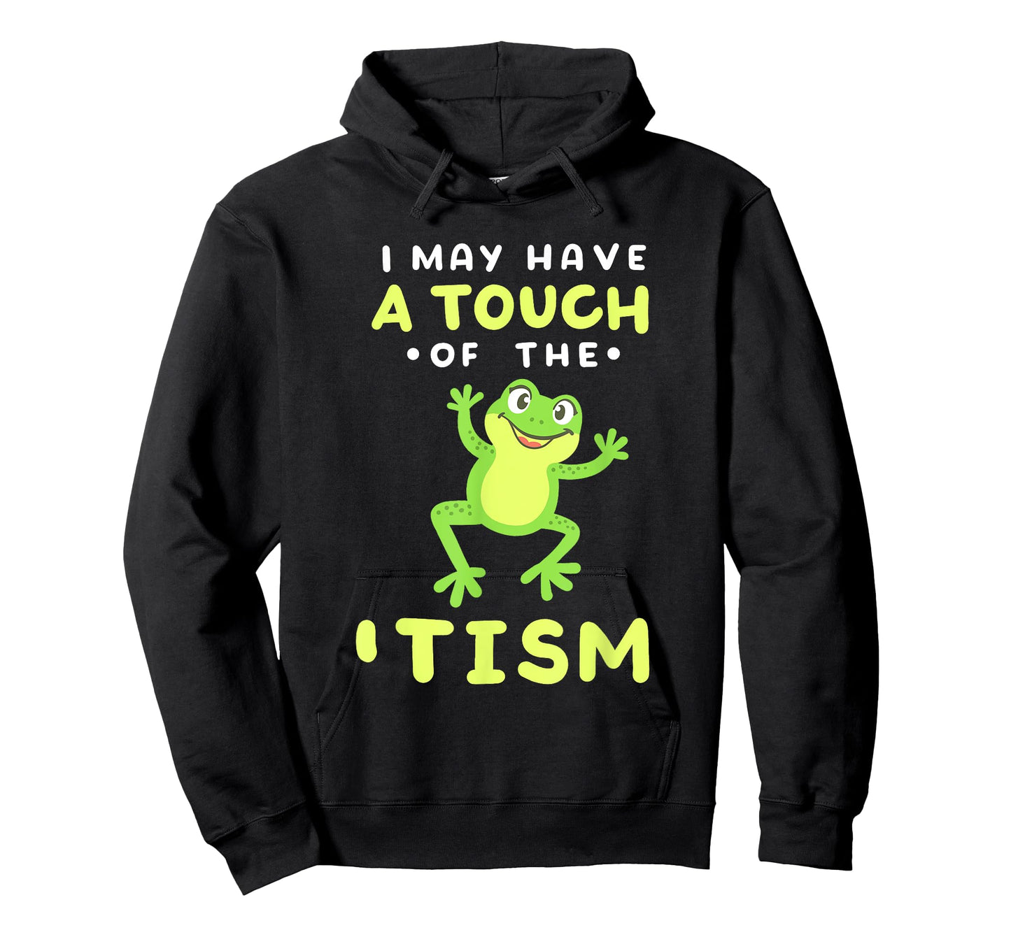 I May Have A Touch Of The 'Tism Funny Frog Joke Men Women T-Shirt