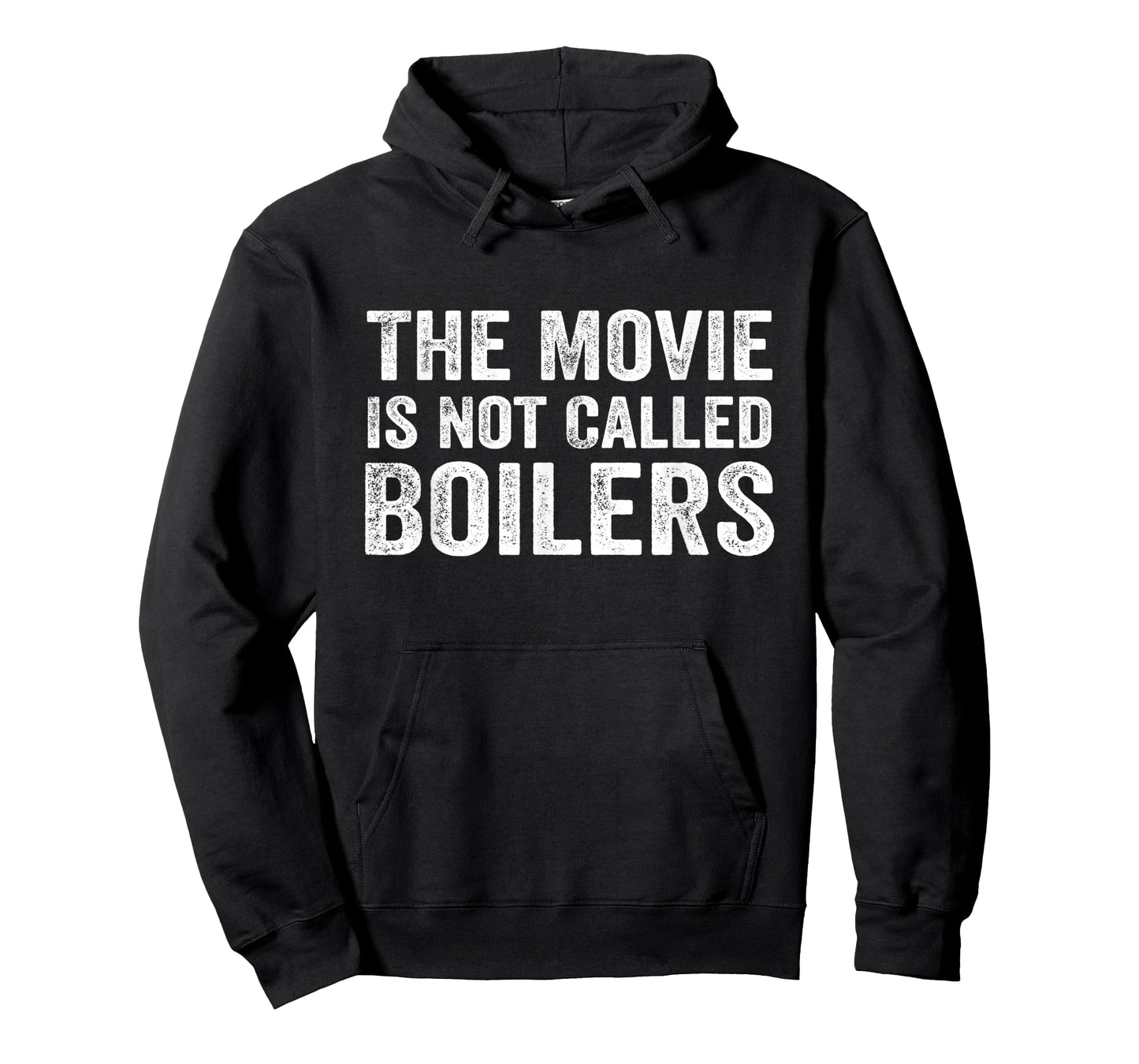 The Movie Is Not Called Boilers Funny T-Shirt
