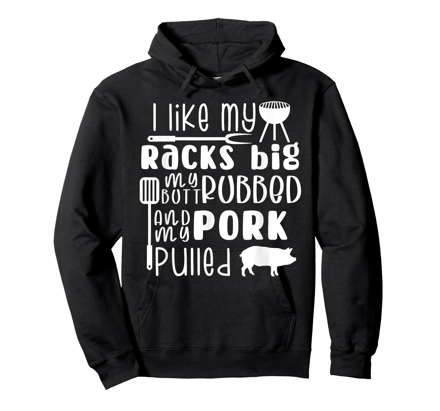 I Like My Racks Big My Butt Rubbed & Pork Pulled, Funny BBQ T-Shirt