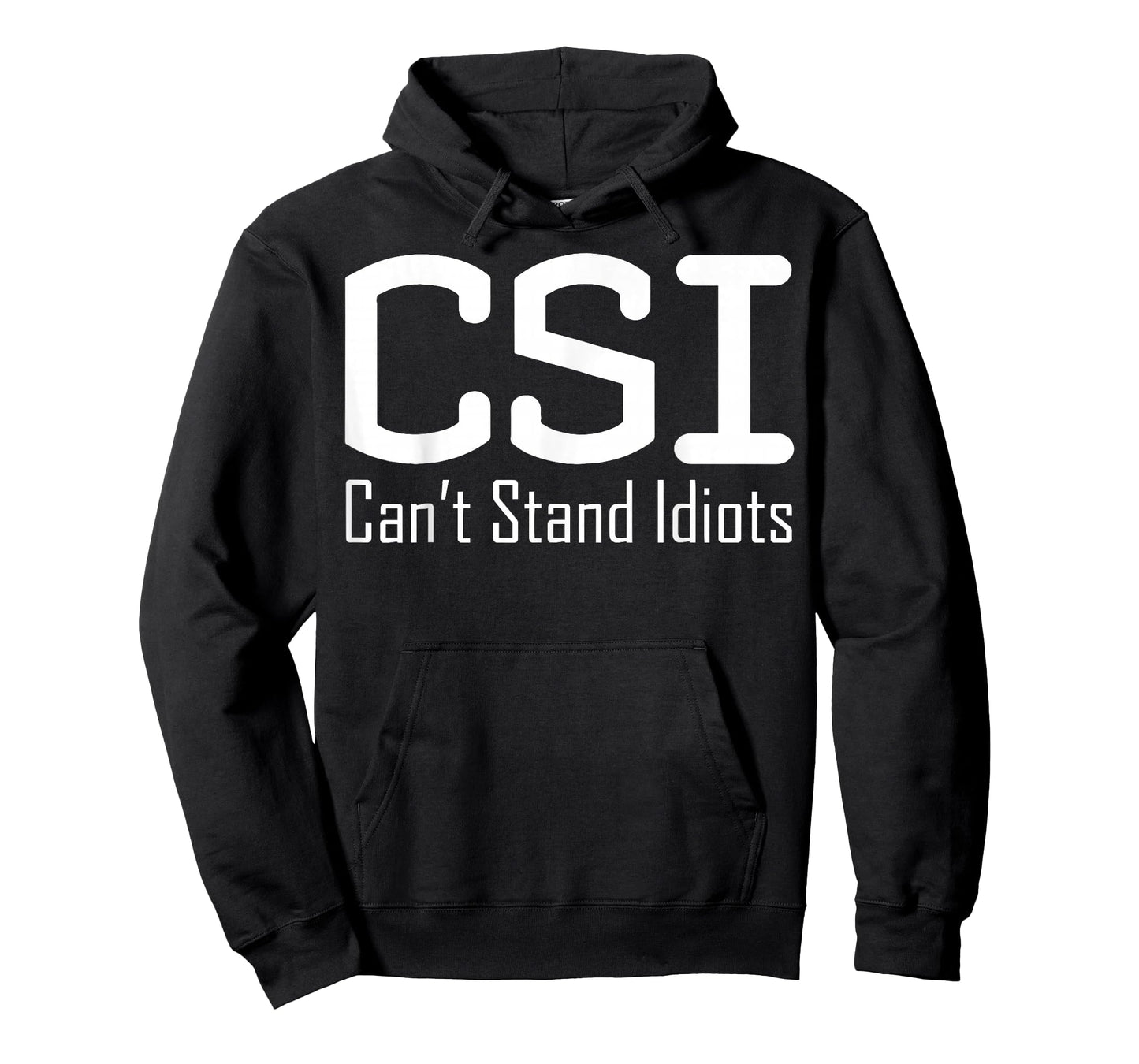CSI Can't Stand Idiots T-Shirt T-Shirt