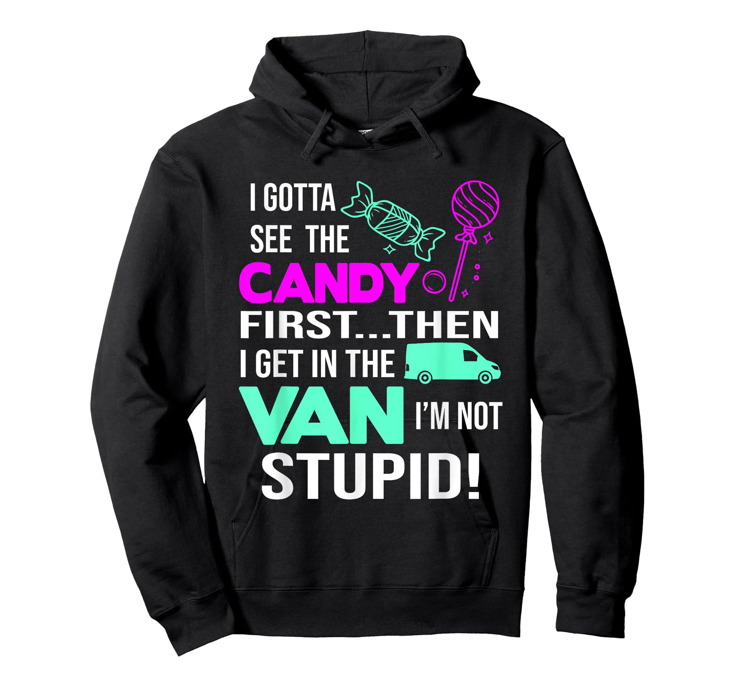 I Gotta See The Candy First Then I Get In The Van T-Shirt