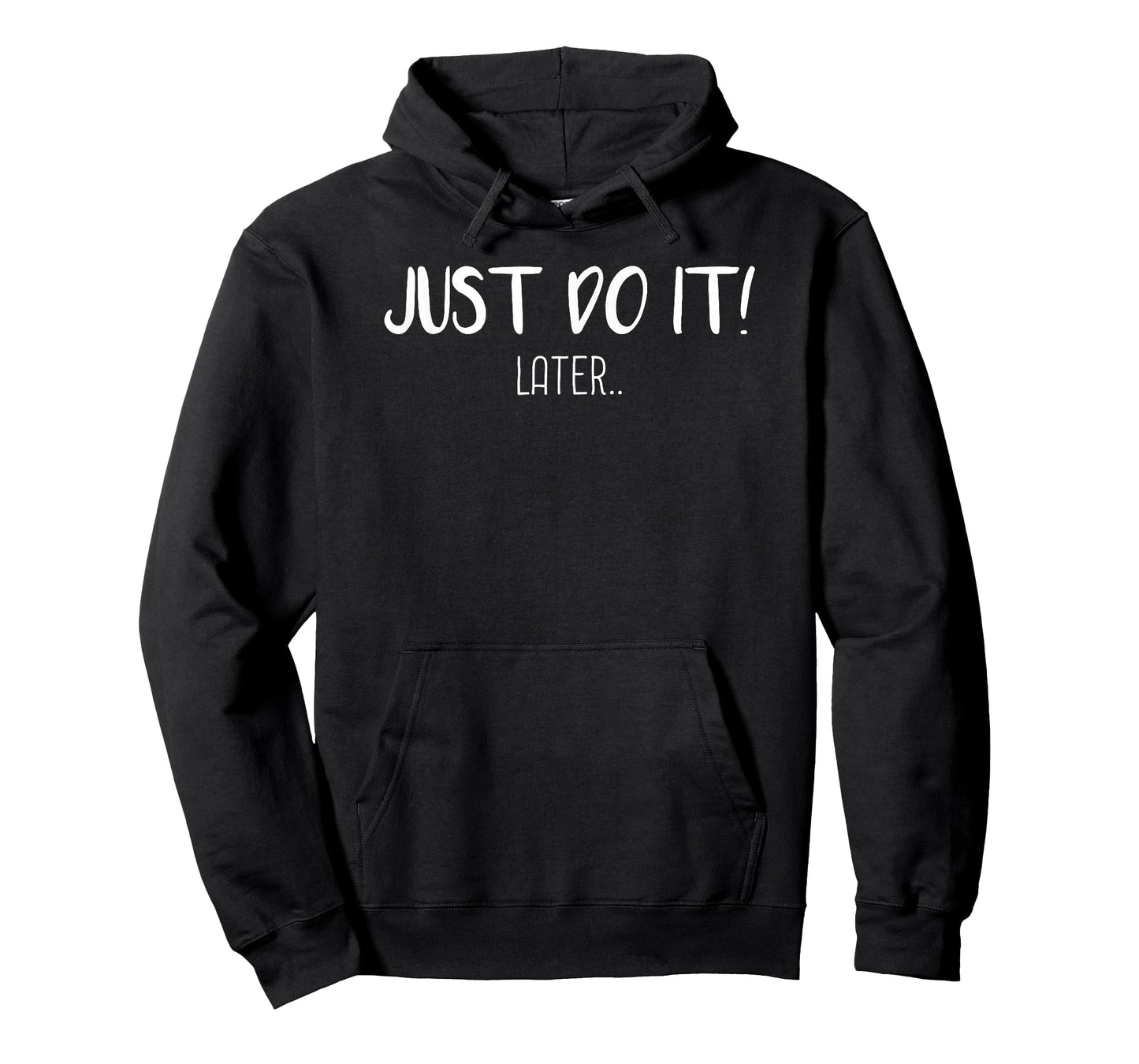 Just do it Later T-Shirt Funny Sarcastic Tee Gift Idea T-Shirt