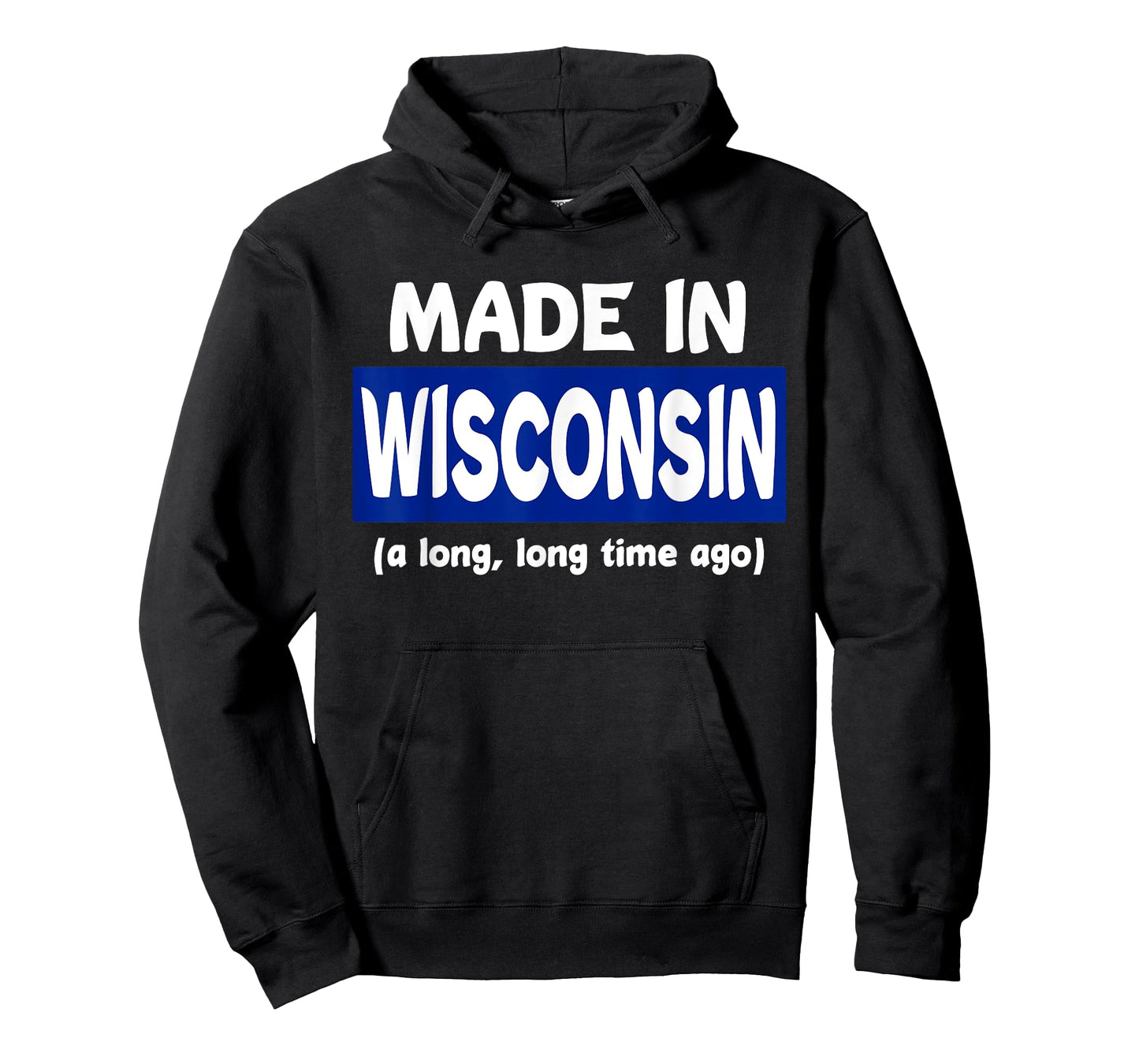 Funny Made In Wisconsin A Long Long Time Ago T-Shirt
