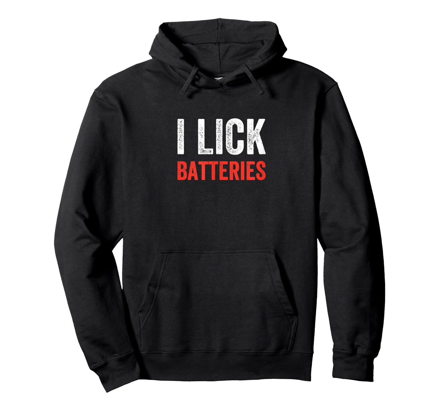 I Lick Batteries Funny Self Deprecating T-Shirt