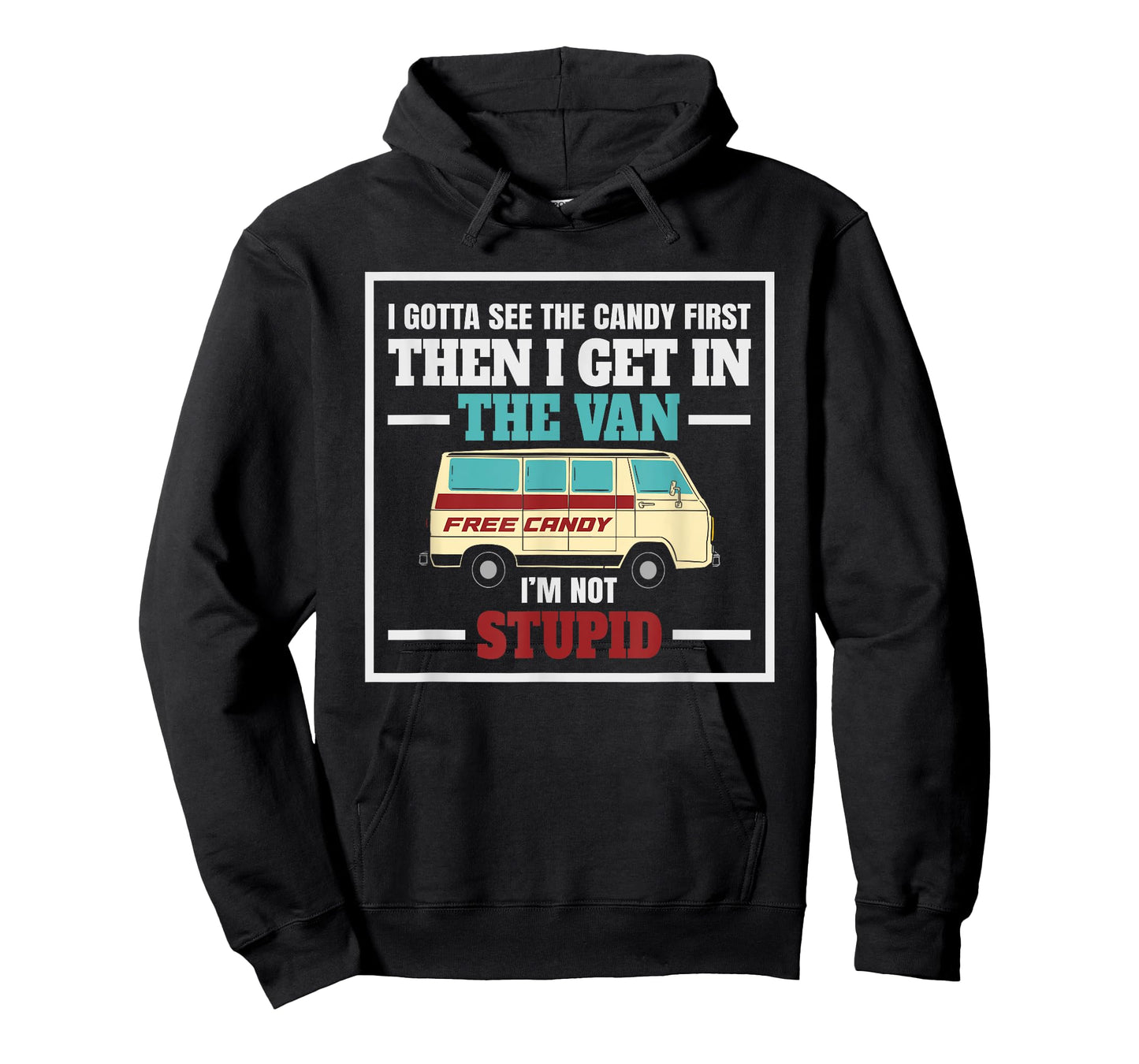 I Gotta See The Candy First Get In Van T-Shirt