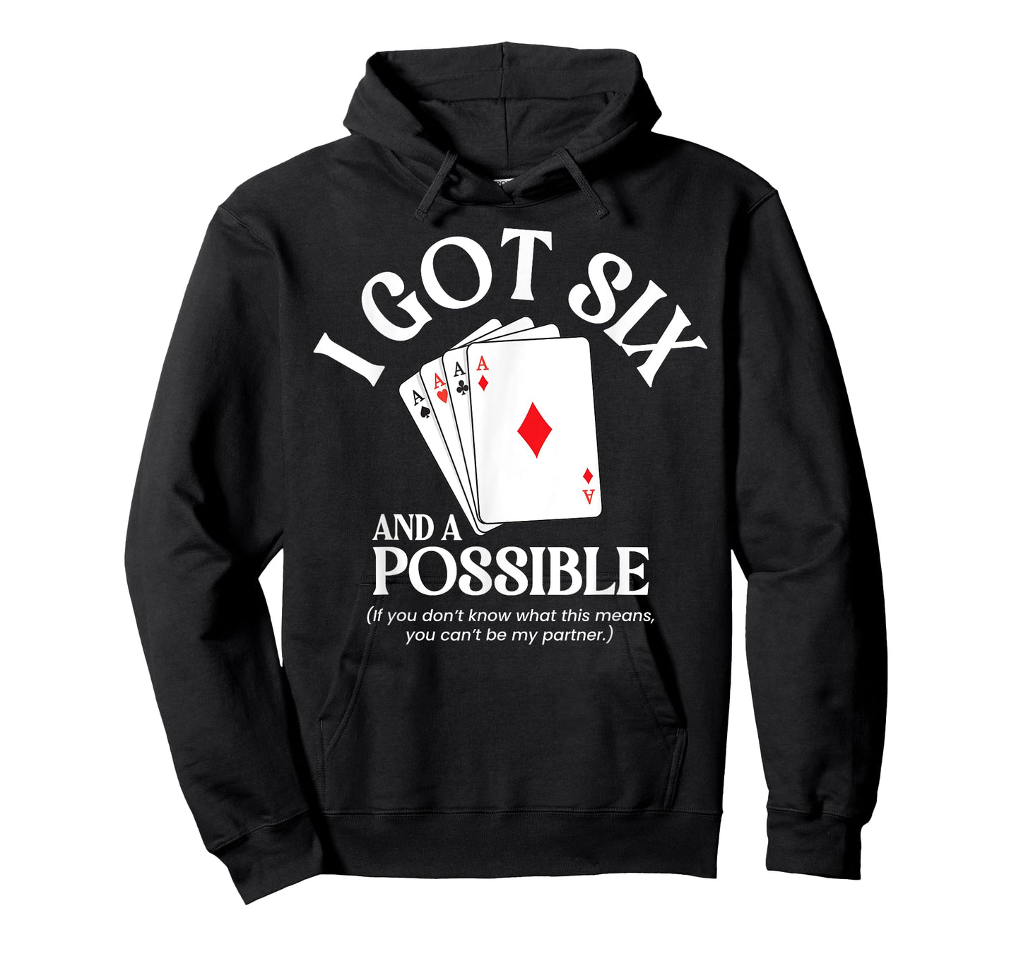 I Got Six And A Possible Funny Spades Card Game Gambling T-Shirt