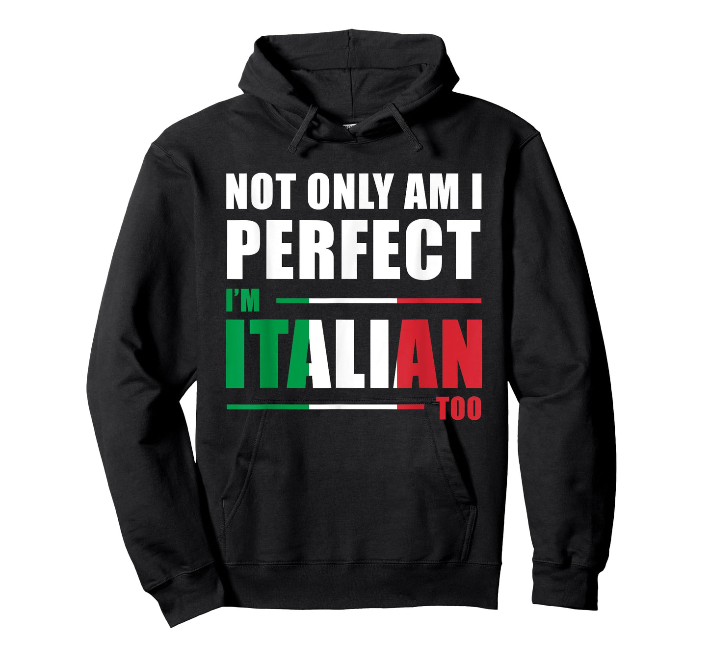 Not Only Am I Perfect I'm Italian Too Funny T-Shirt T-Shirt