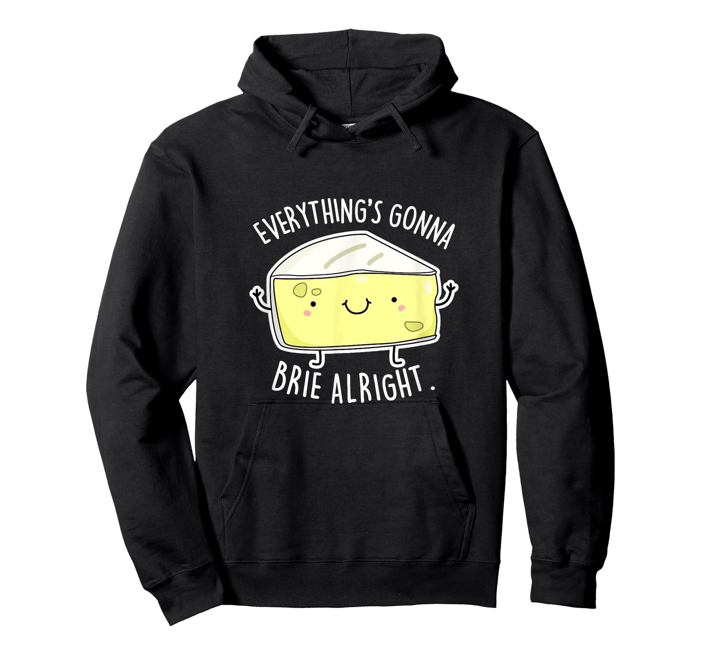 Everything's Gonna Brie Alright Funny Cheese Pun Gift T-Shirt