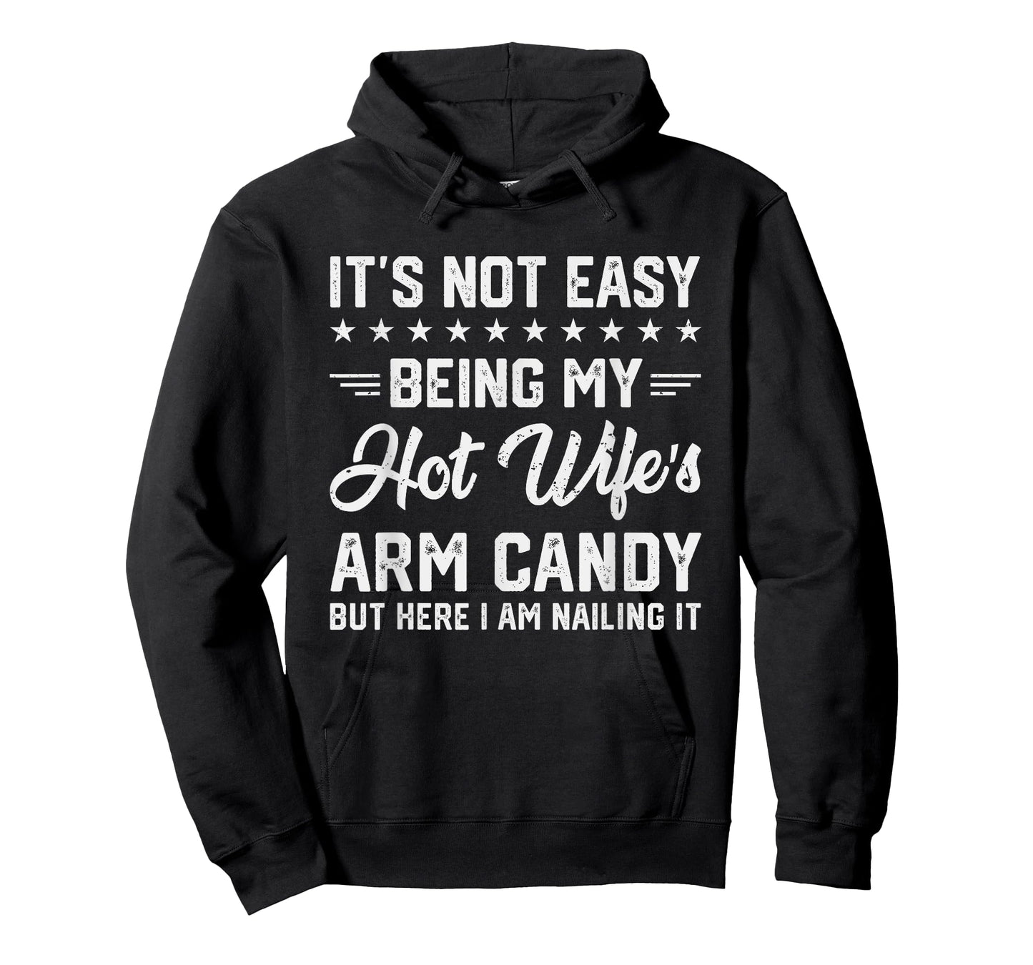 Its Not Easy Being My Hot Wifes Arm Candy Humor Husband Joke T-Shirt