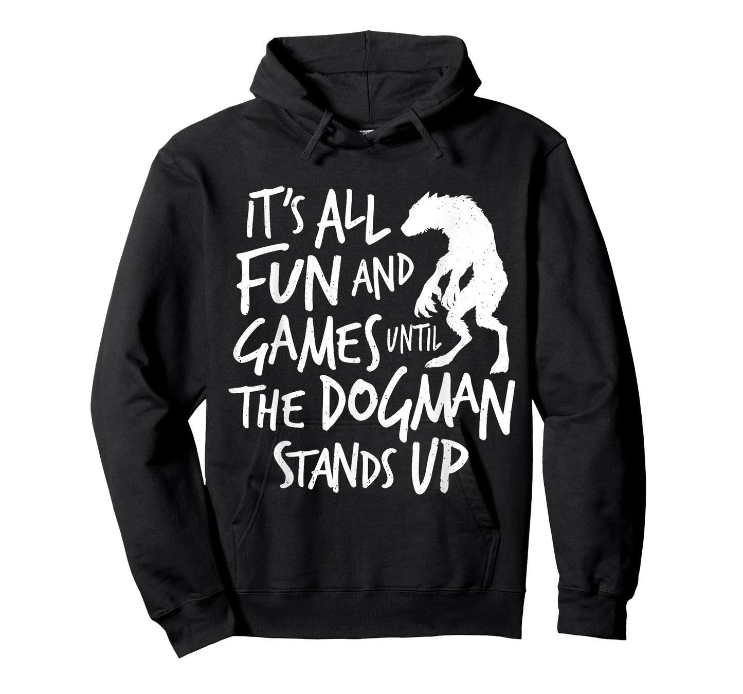 Dogman Funny Cryptid Saying It's All Fun and Games Until T-Shirt