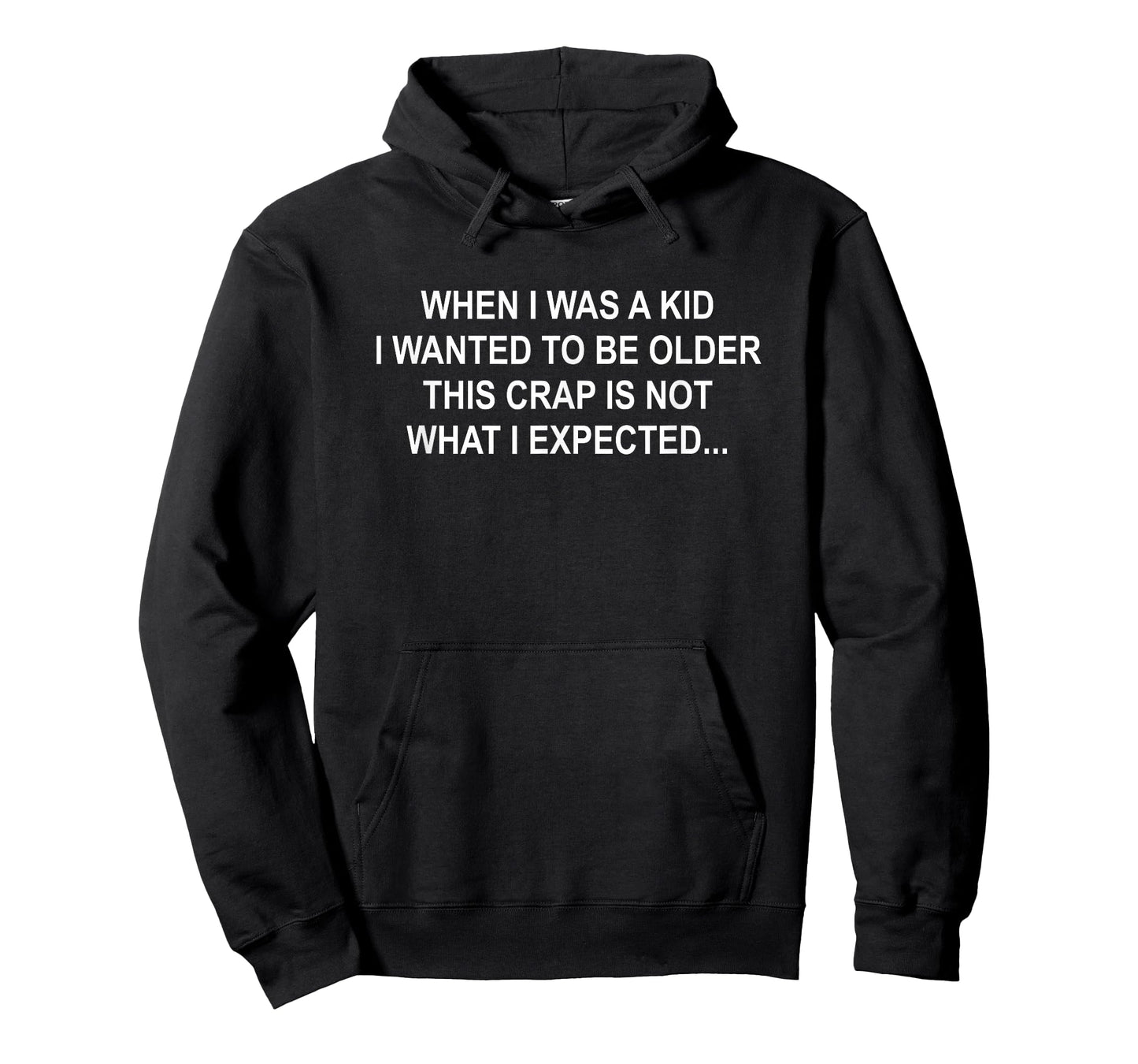 When I Was A Kid I Wanted To Be Older Funny Life Quotes T-Shirt
