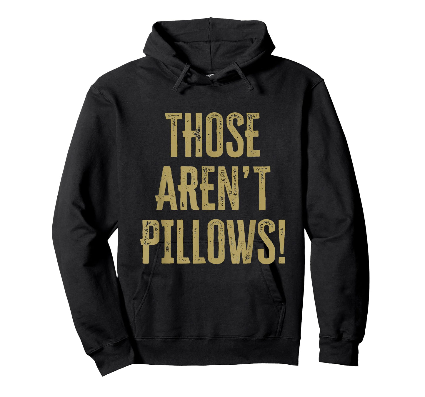 Those aren't pillows! Classic comedy movie quote T-Shirt