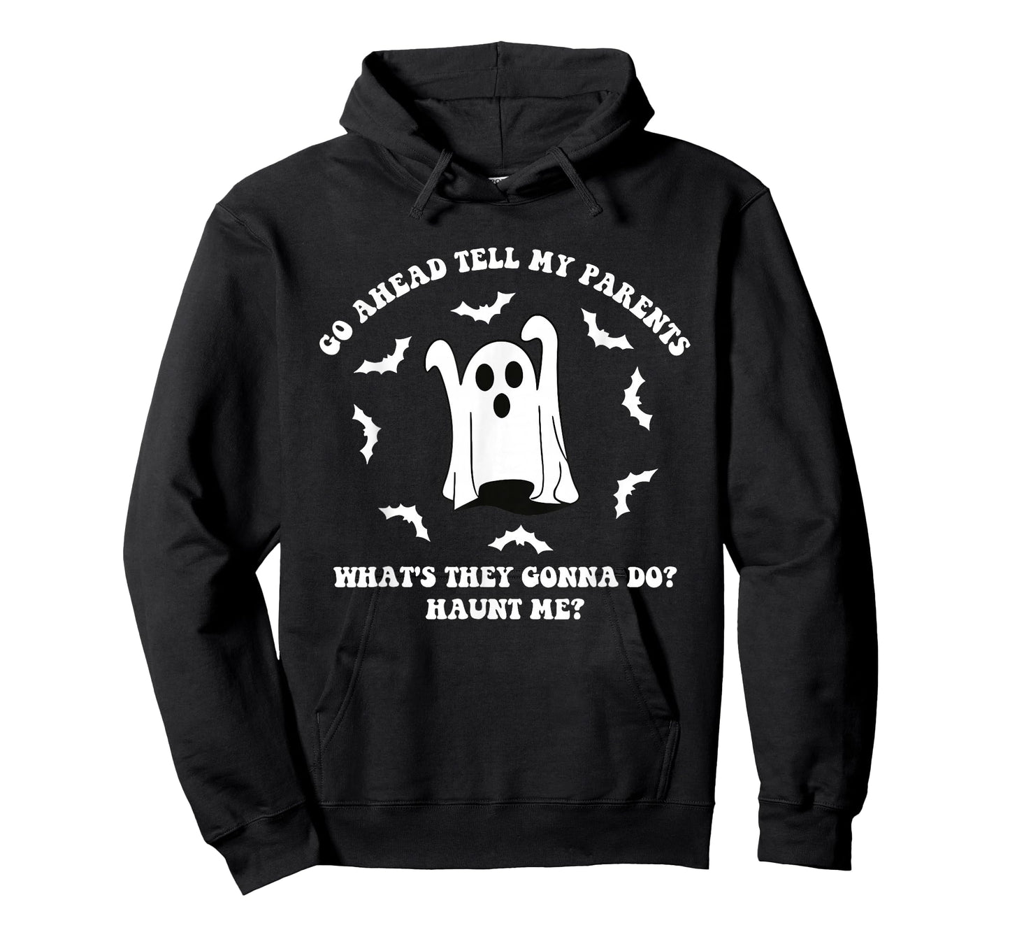 Go Ahead Tell My Parents What's They Gonna Do? Haunt Me? T-Shirt