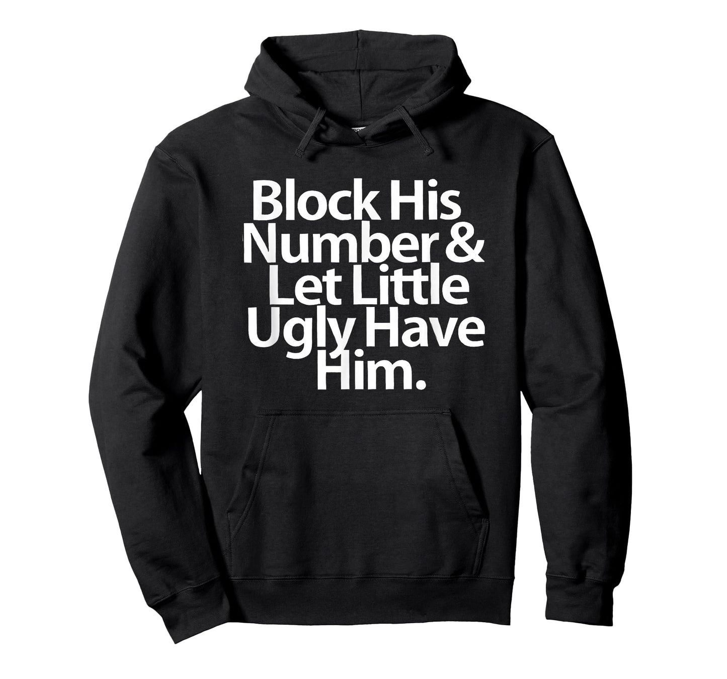 Block His Number And Let Little Ugly Have Him T-Shirt