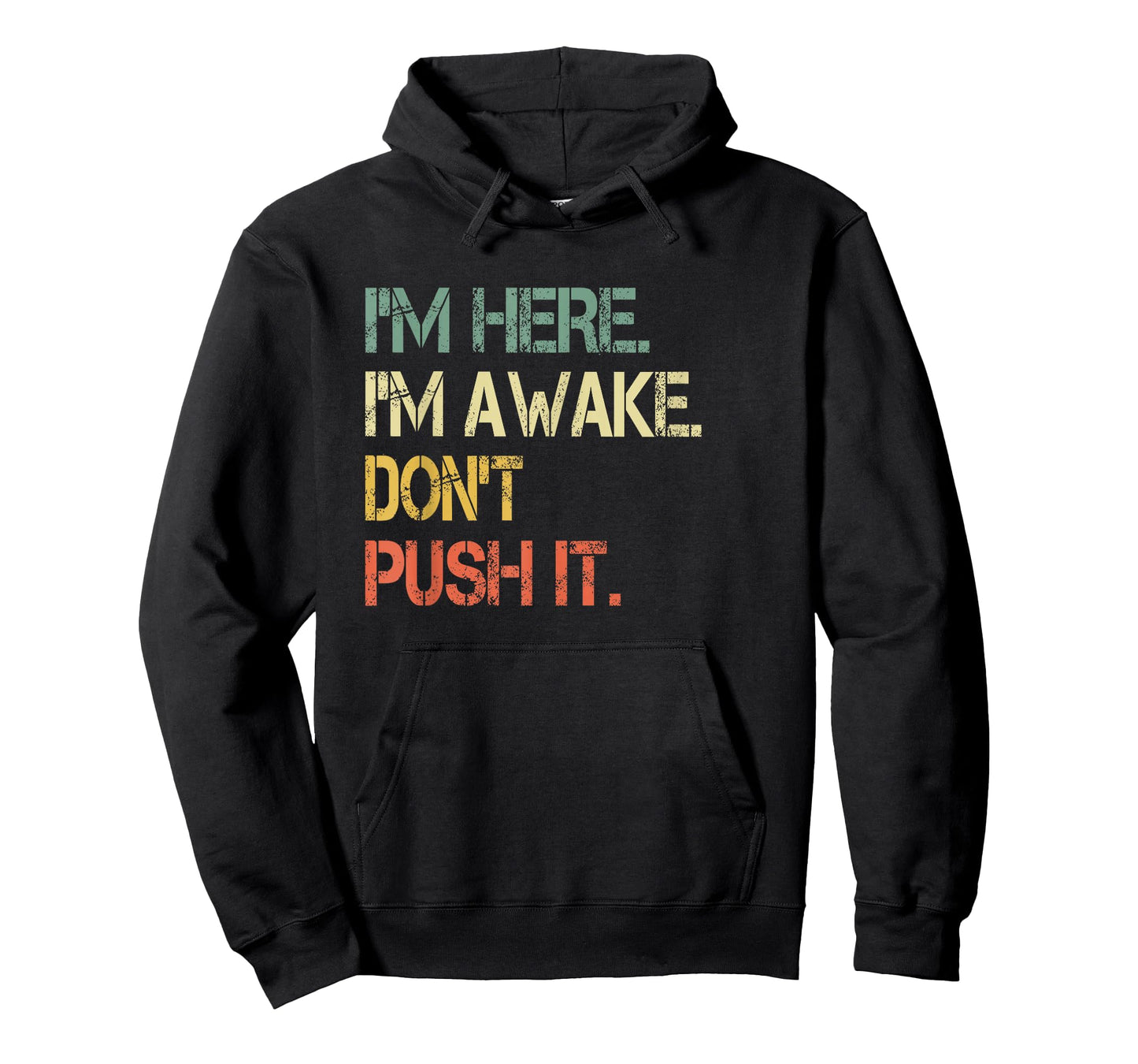Funny Teen Saying I'm Here I'm Awake Don't Push It Sarcastic T-Shirt