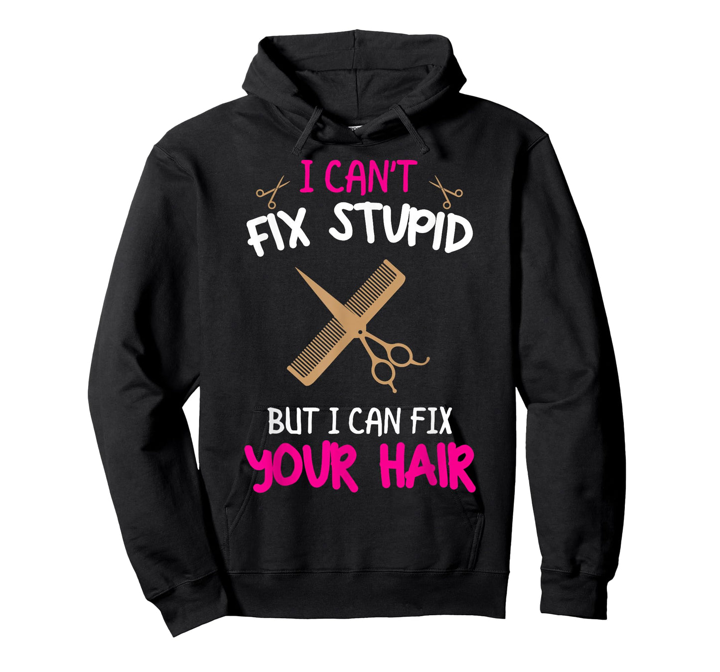 Fun Hairstylist - I Can't Fix Stupid But I Can Fix Your Hair T-Shirt