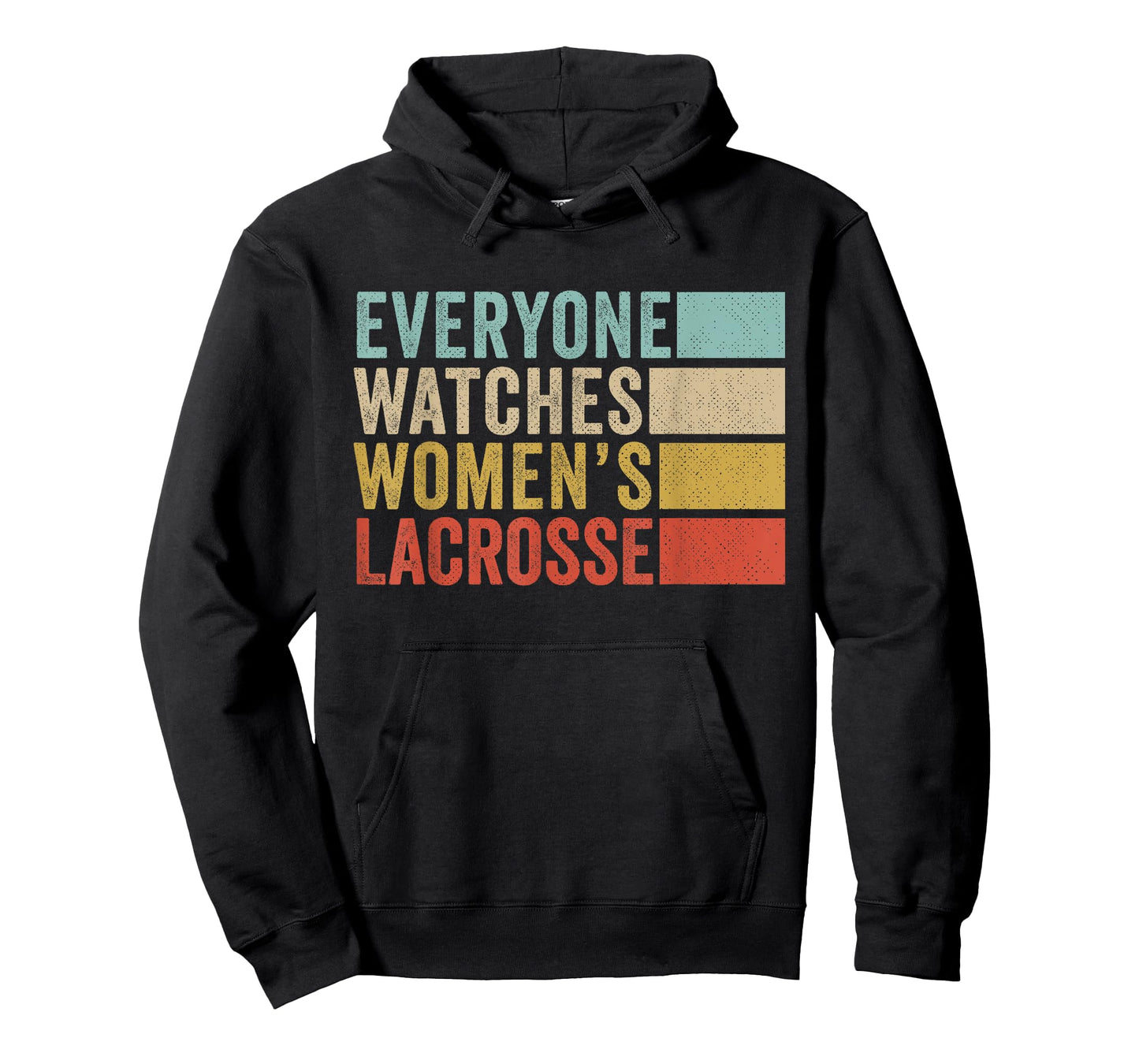 Everyone Watches Women's Lacrosse T-Shirt