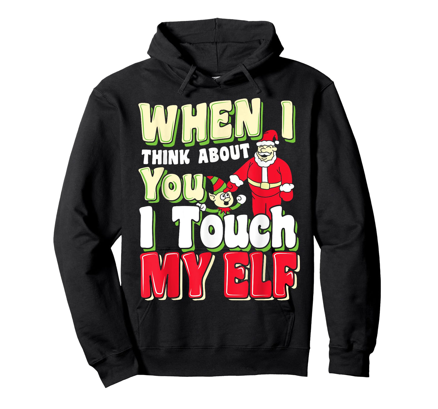 When I Think About You I Touch My Elf - Christmas Shirts