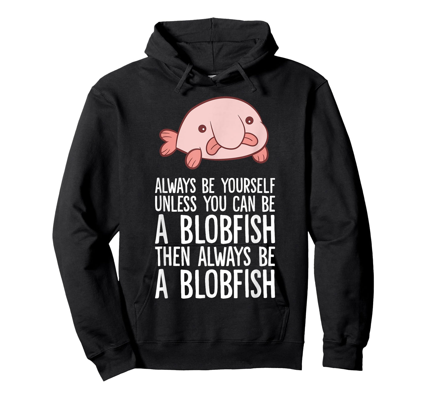 Always Be Yourself Unless You Can Be A Blobfish T-Shirt