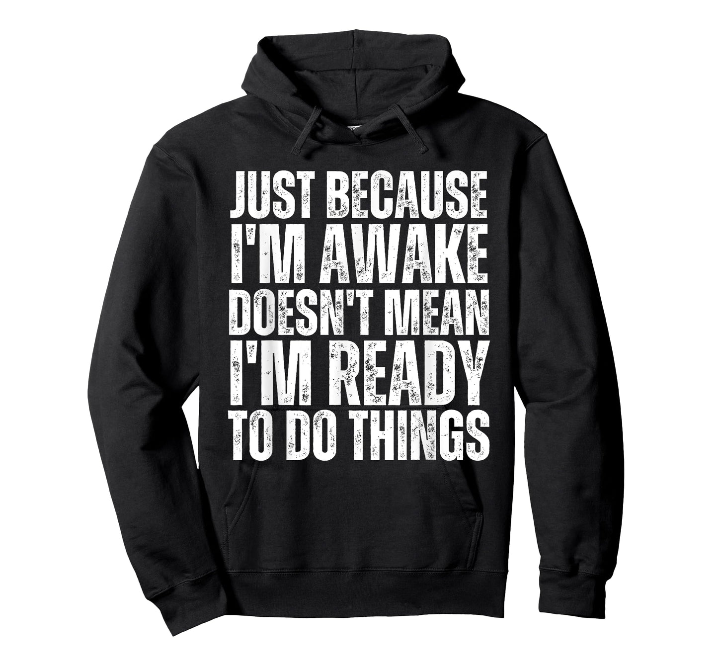 Just Because I'm Awake Doesn't Mean Im Ready Funny Sarcastic T-Shirt