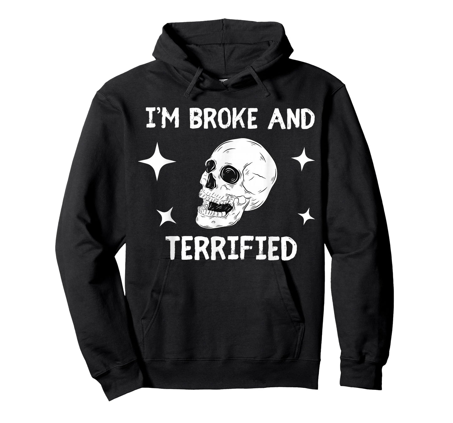 I'm Broke and Terrified I'm Spooky and Expensive Skull Funny T-Shirt