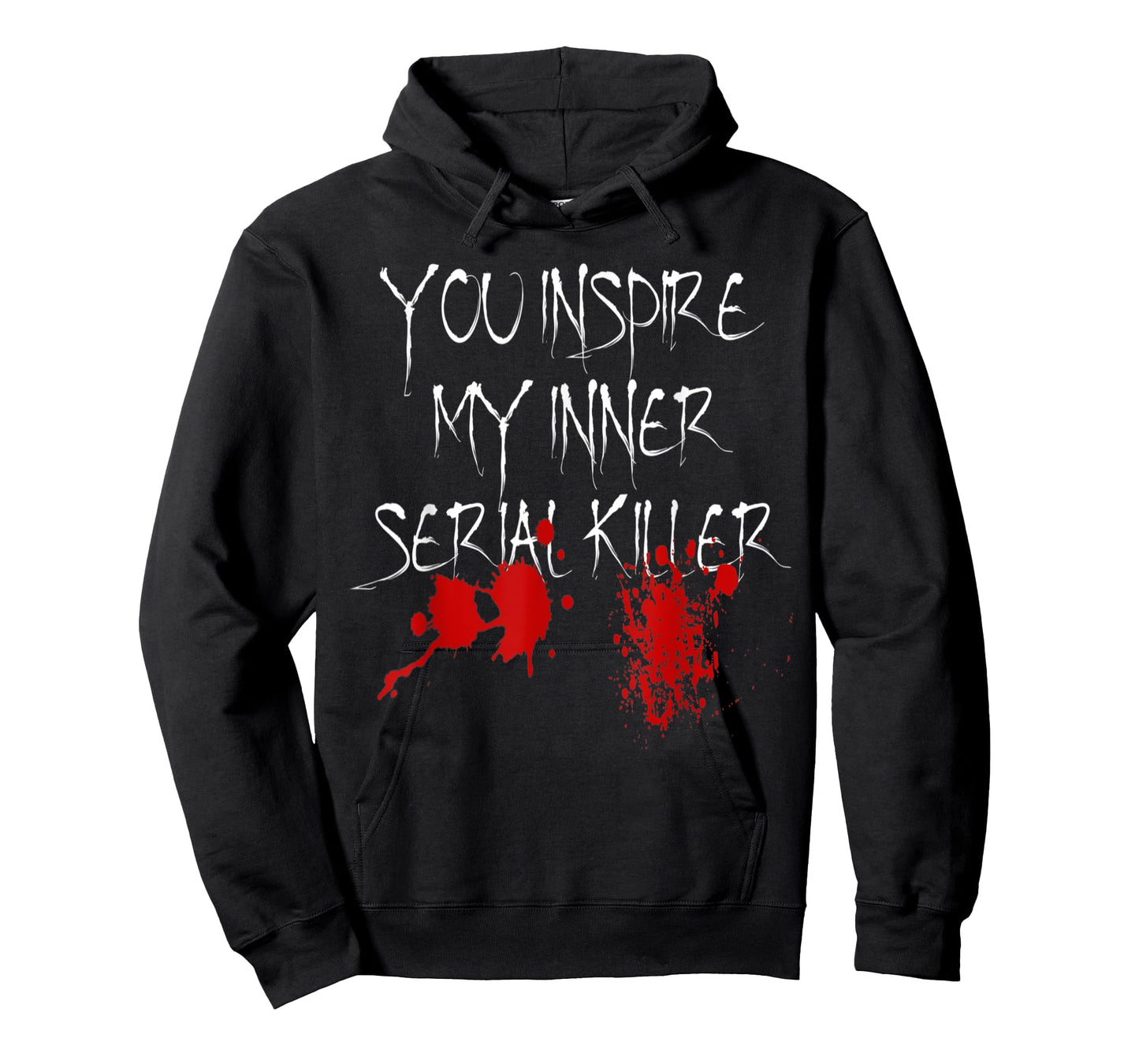 You Inspire My Inner Serial Killer Scary Creepy Psychopath T-Shirt
