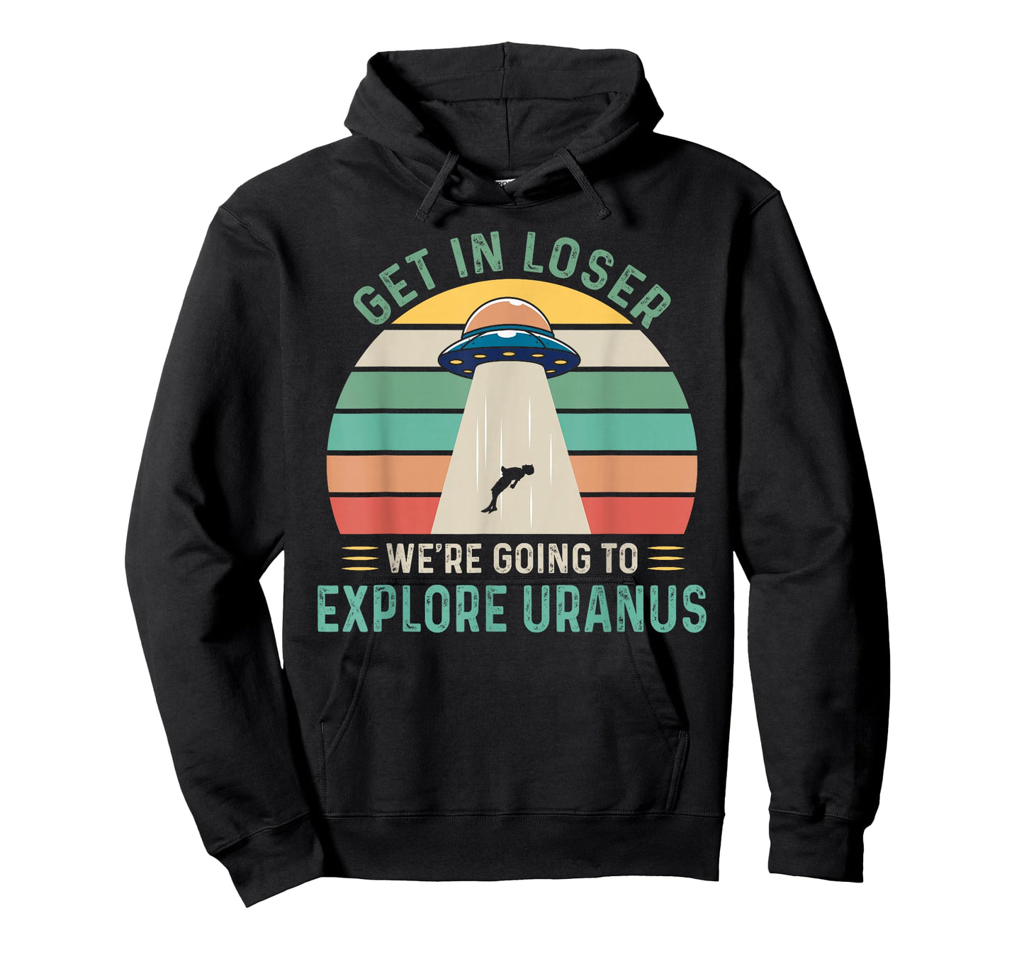 Retro Get In Loser We're Going To Explore Uranus Alien UFO T-Shirt