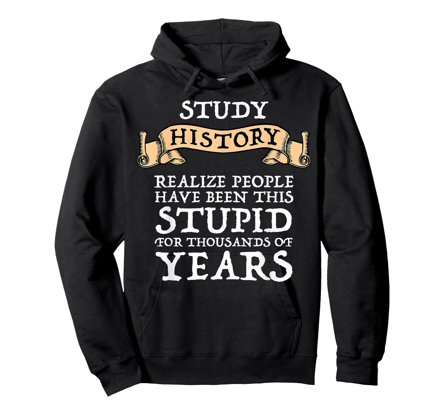 Study History Realize People Have Been Stupid T-Shirt