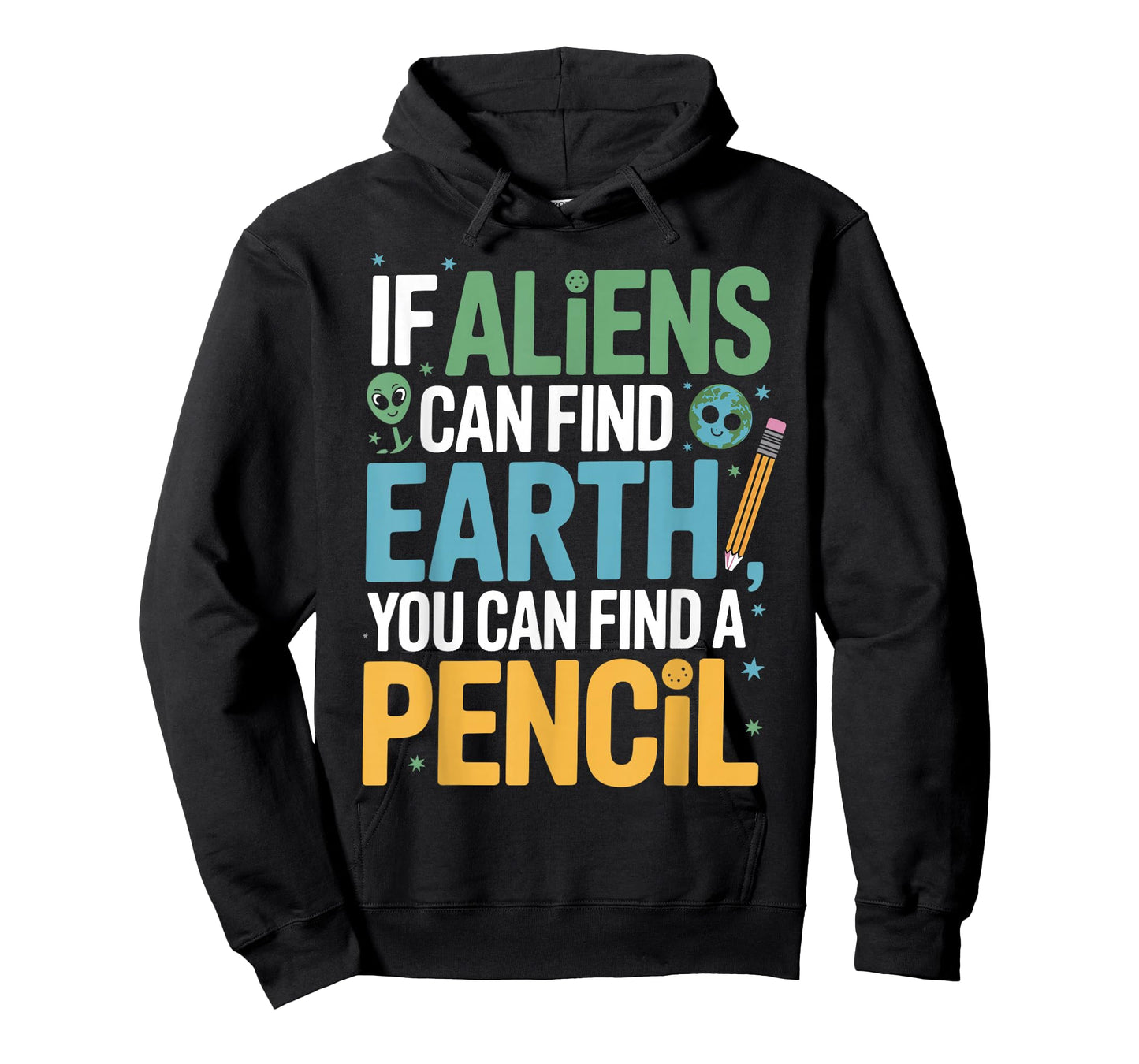 If Aliens Can Find Earth You Can Find a Pencil Funny Teacher T-Shirt