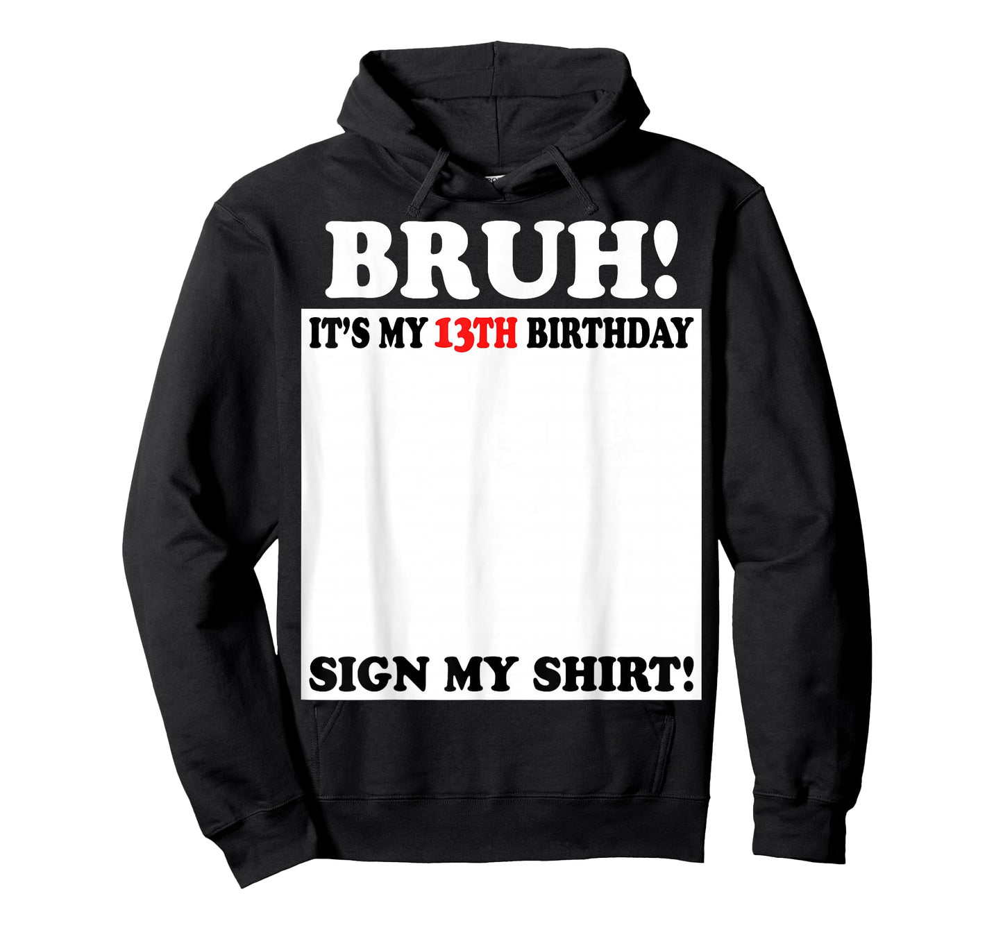 Bruh It's My 13th Birthday Sign My Shirt 13 Years Old T-Shirt