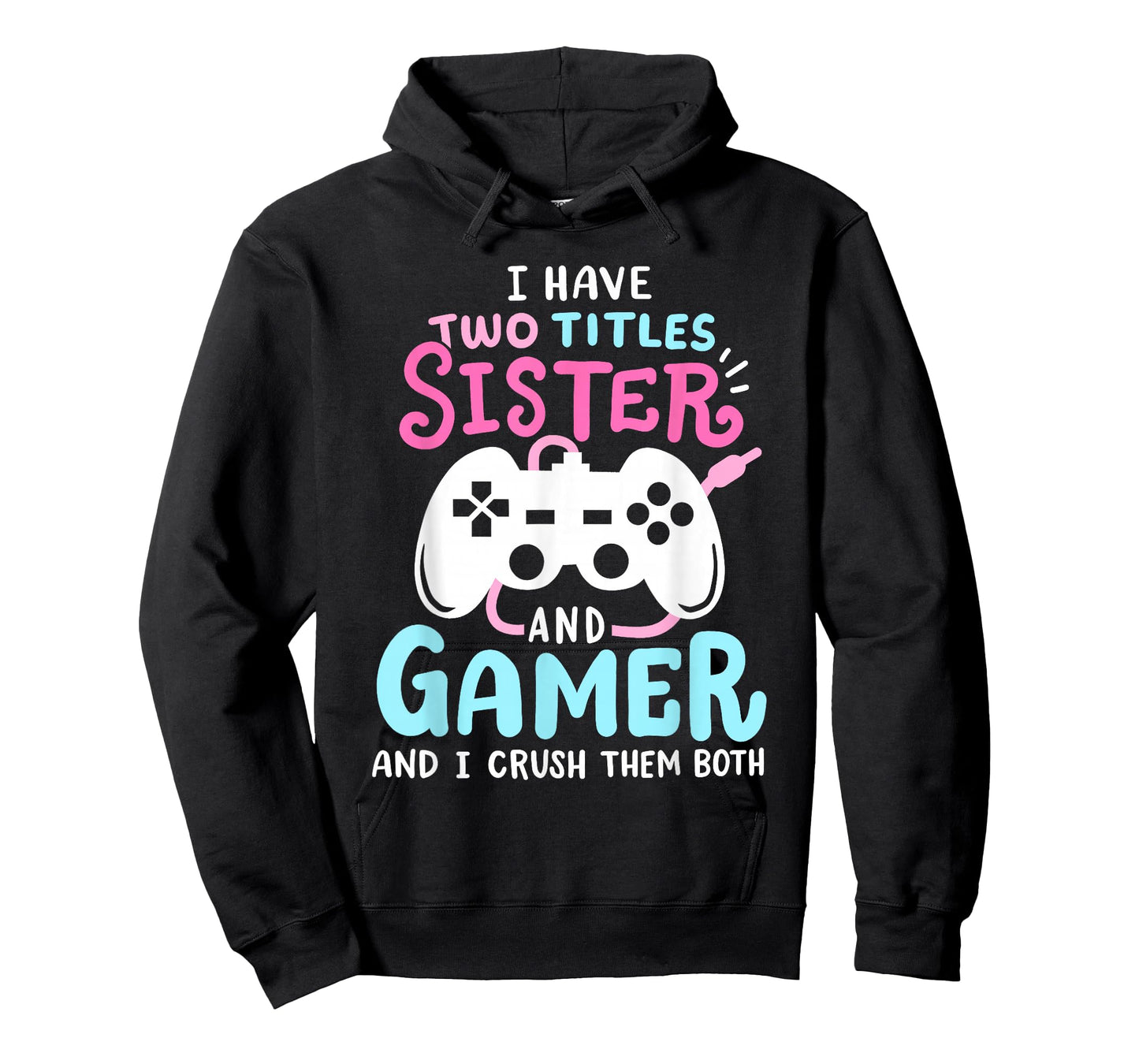 Funny I Have Two Titles Sister and Gamer Video Games Girls T-Shirt