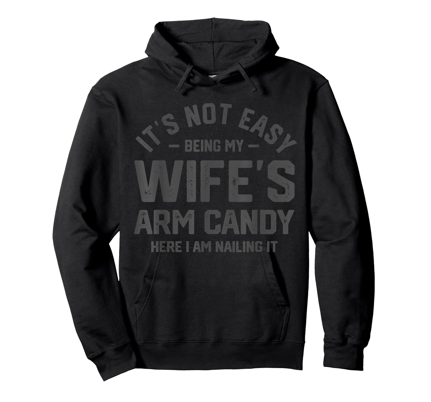 It's Not Easy Being My Wife's Arm Candy Funny Husband Mens T-Shirt