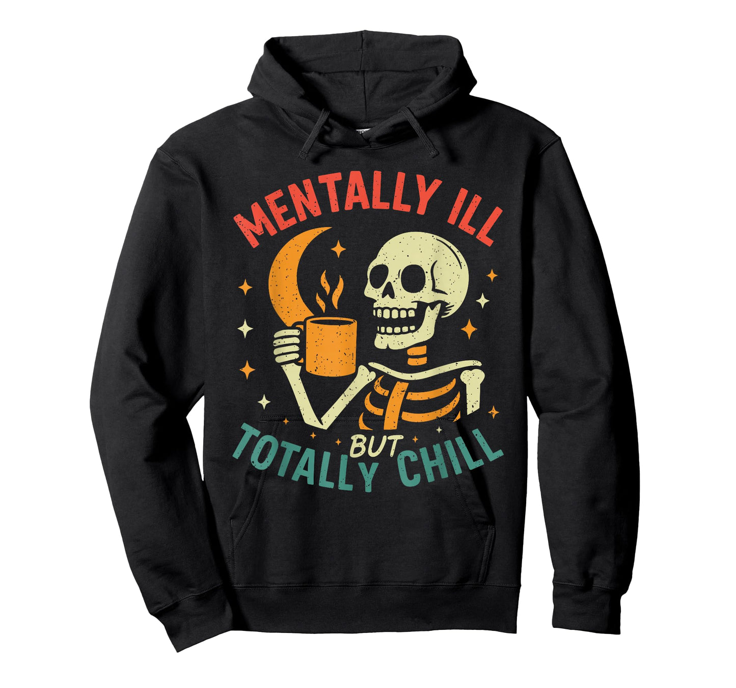Mentally Ill but Totally Chill Halloween Costume Skeleton T-Shirt