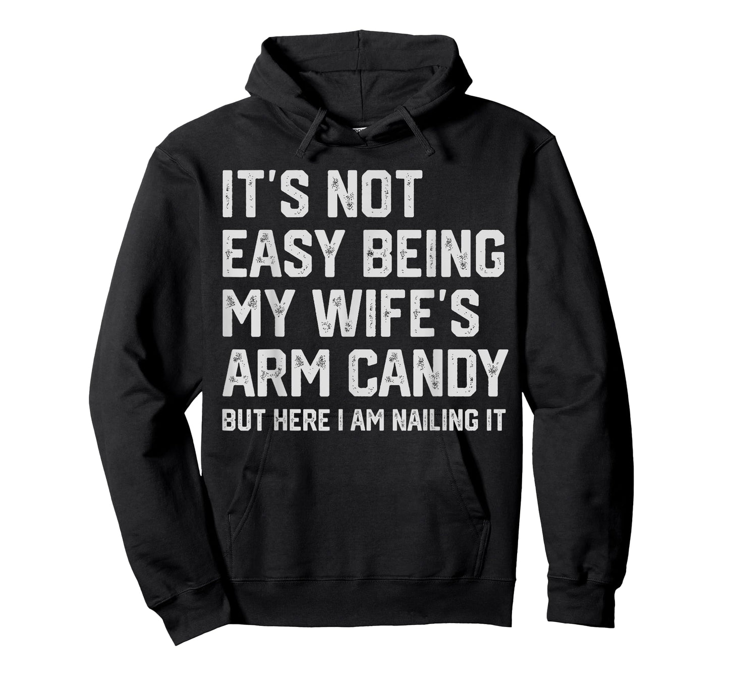 It's Not Easy Being My Wife's Arm Candy Funny Husband Mens T-Shirt