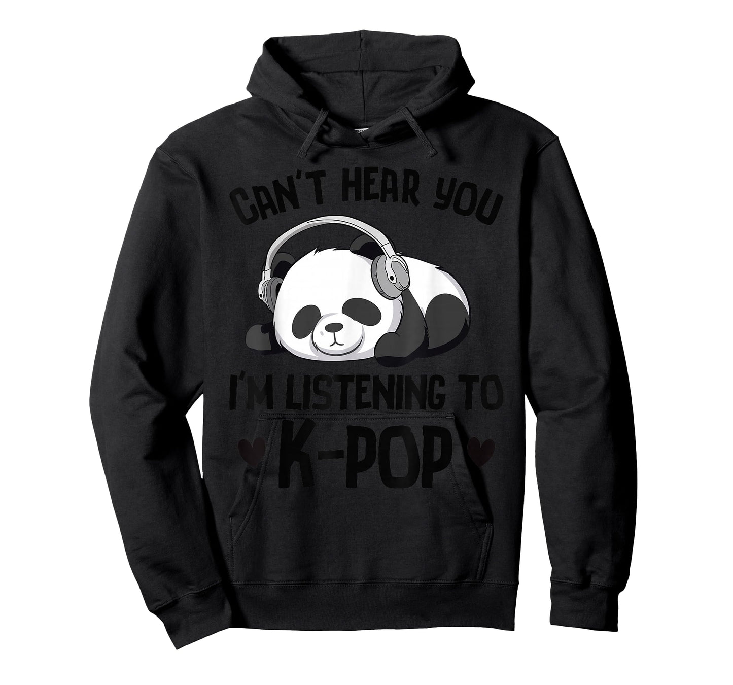 Can't Hear You I'm Listening To K-pop Panda Kpop Merchandise T-Shirt