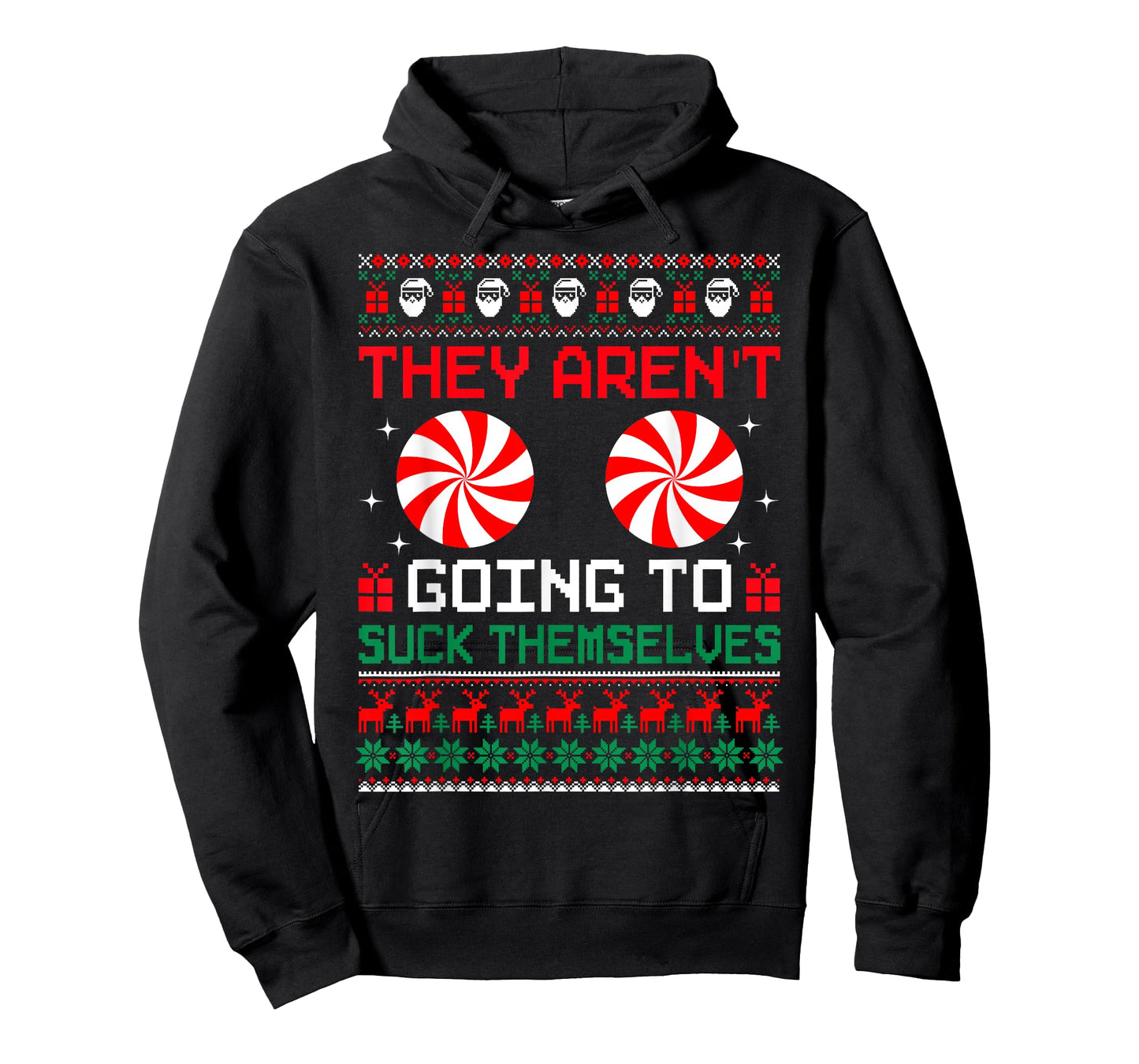 They Aren't Going To Suck Themselves Ugly Christmas Sweaters T-Shirt