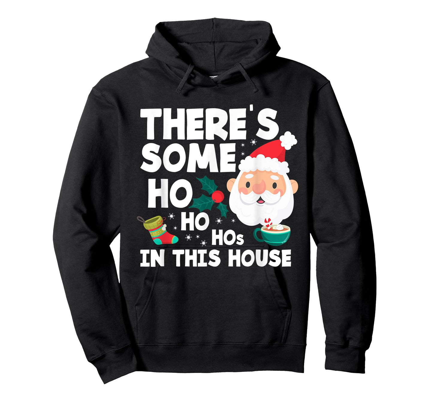 There´s Some Ho Ho Hos In This House Funny Christmas T-Shirt