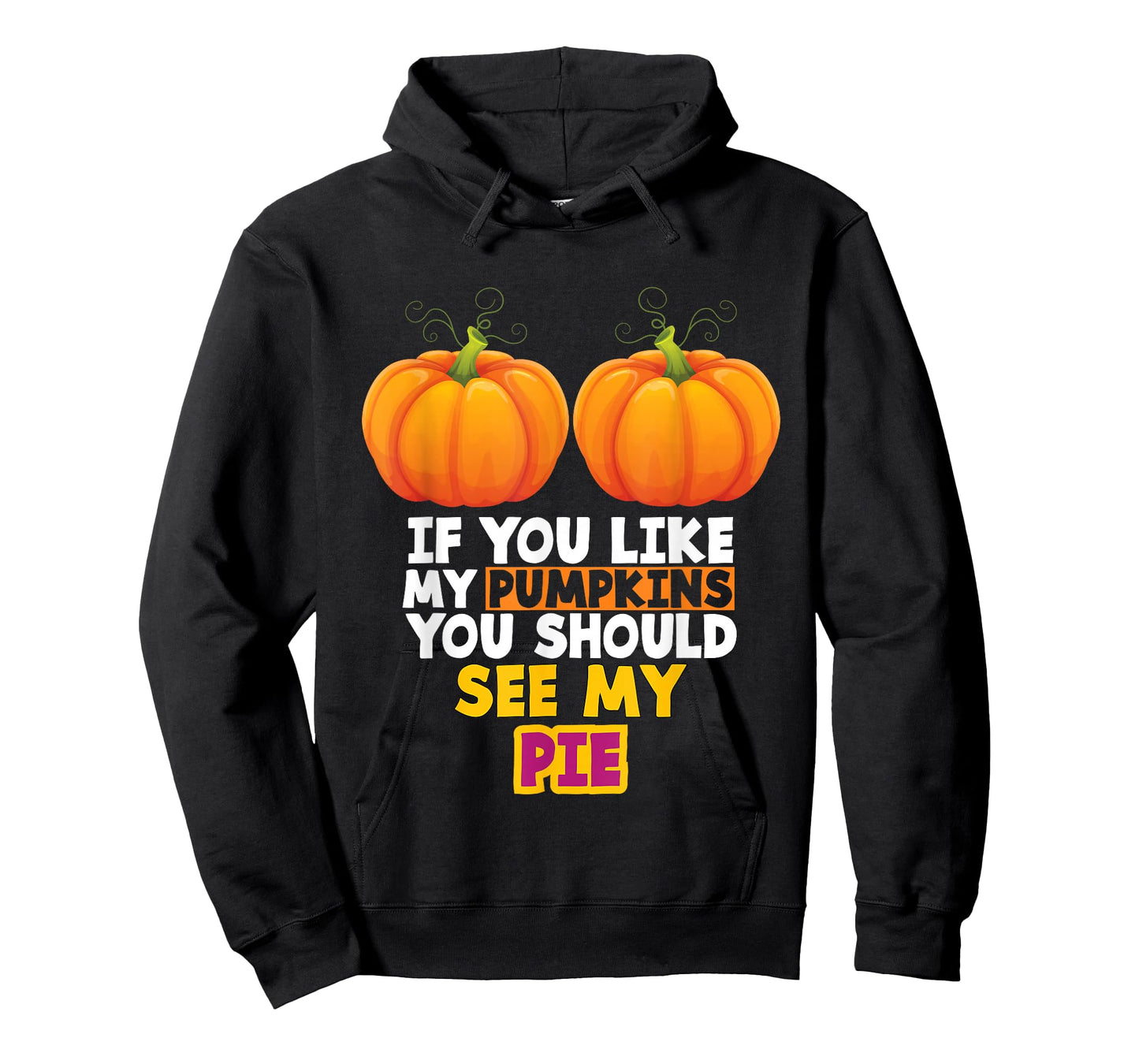 If You Like My Pumpkins You Should See My Pie T-Shirt