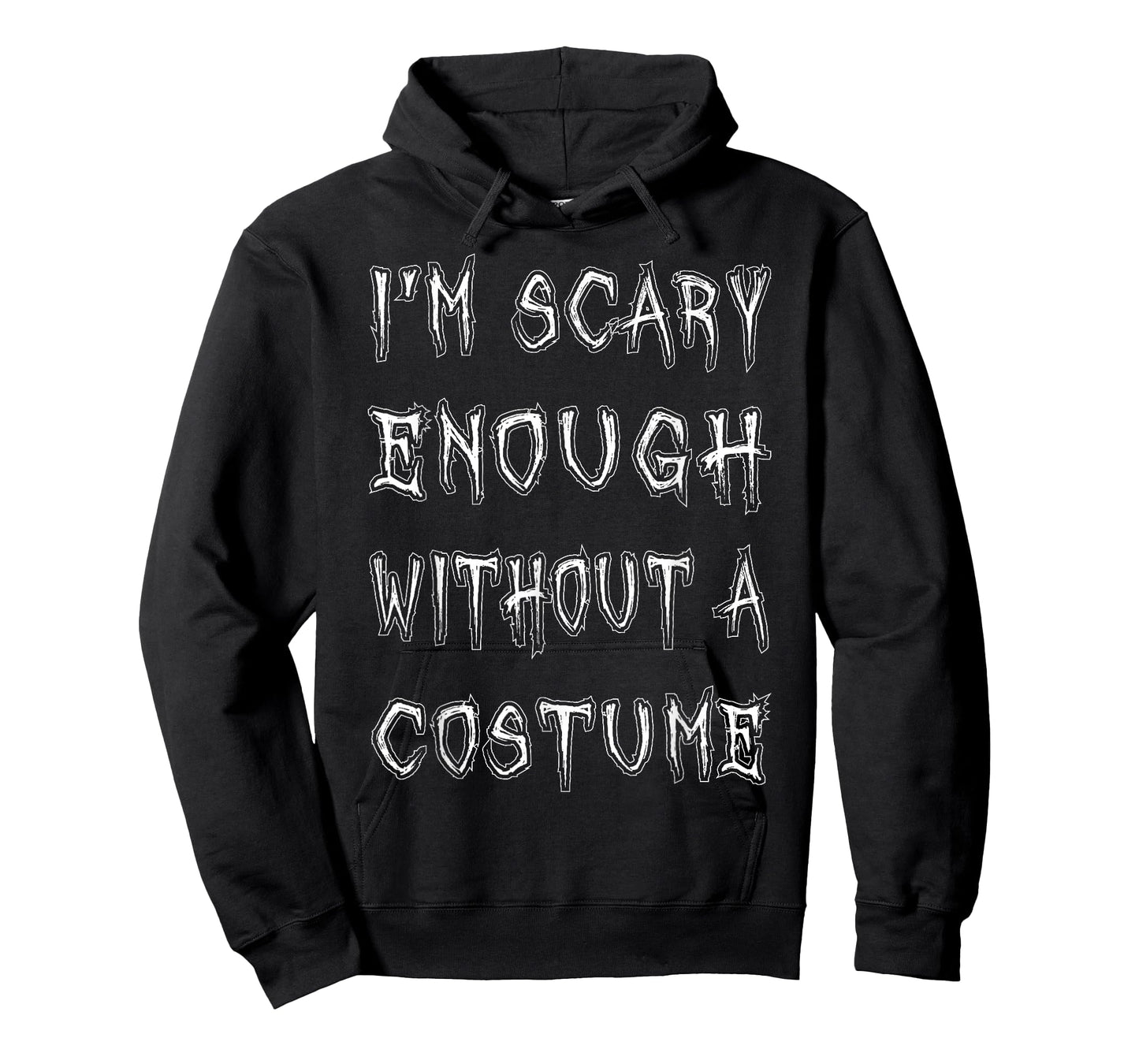I'm Scary Enough Without A Costume T-Shirt Funny Halloween