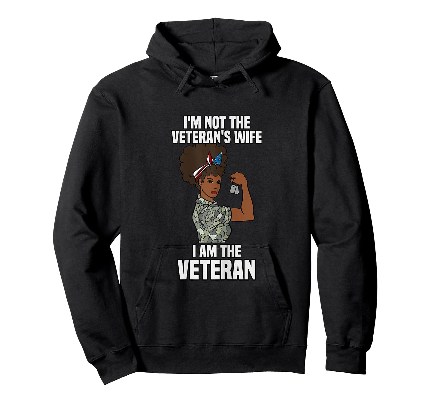 I'm Not The Veteran's Wife I Am The Veteran Veterans Day T-Shirt