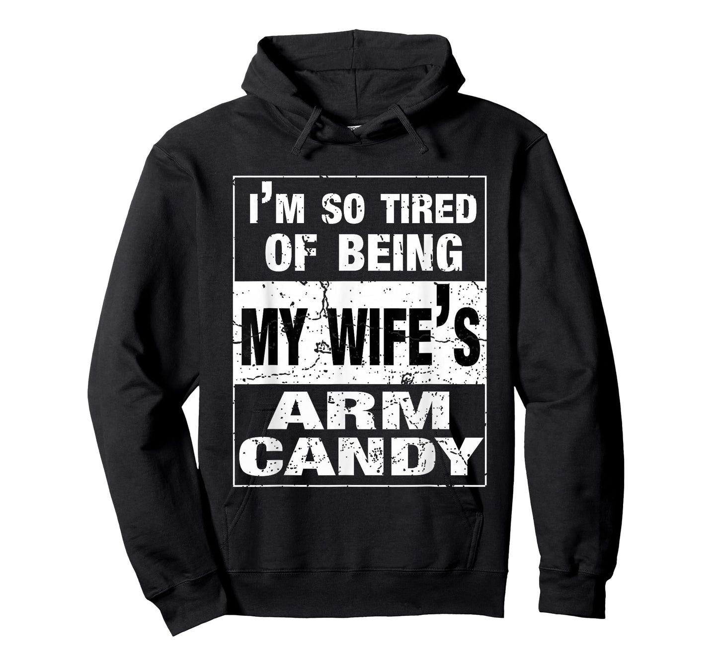 I'm so tired of being my wife's arm candy Husband Gift T-Shirt
