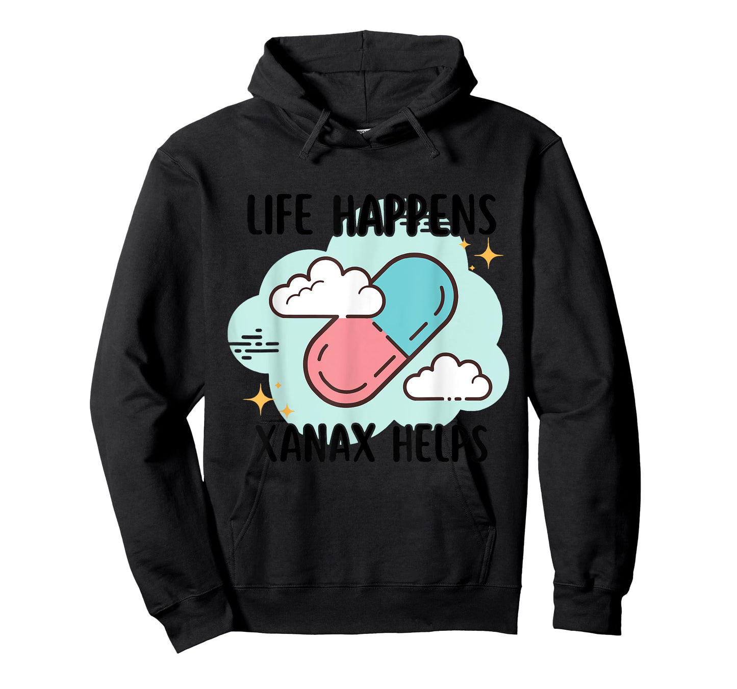 Life Happens Xanax Helps Apparel T-Shirt