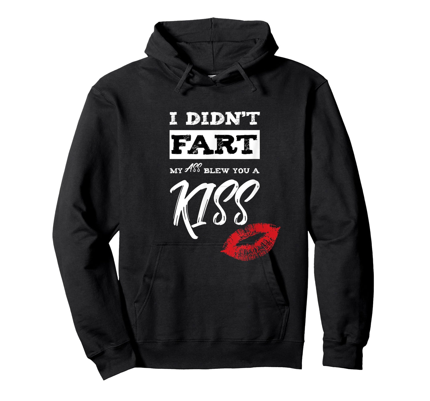 I Didn't Fart My Ass Blew You A Kiss Funny Fart Joke T-Shirt